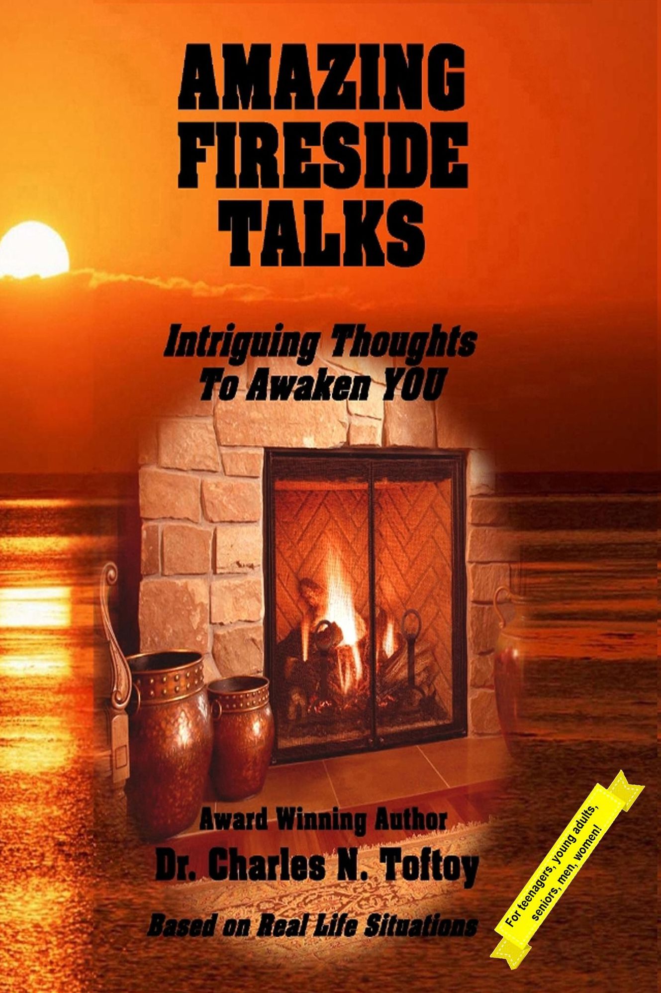 Amazing Fireside Talks: Intriguing Thoughts To Awaken YOU
