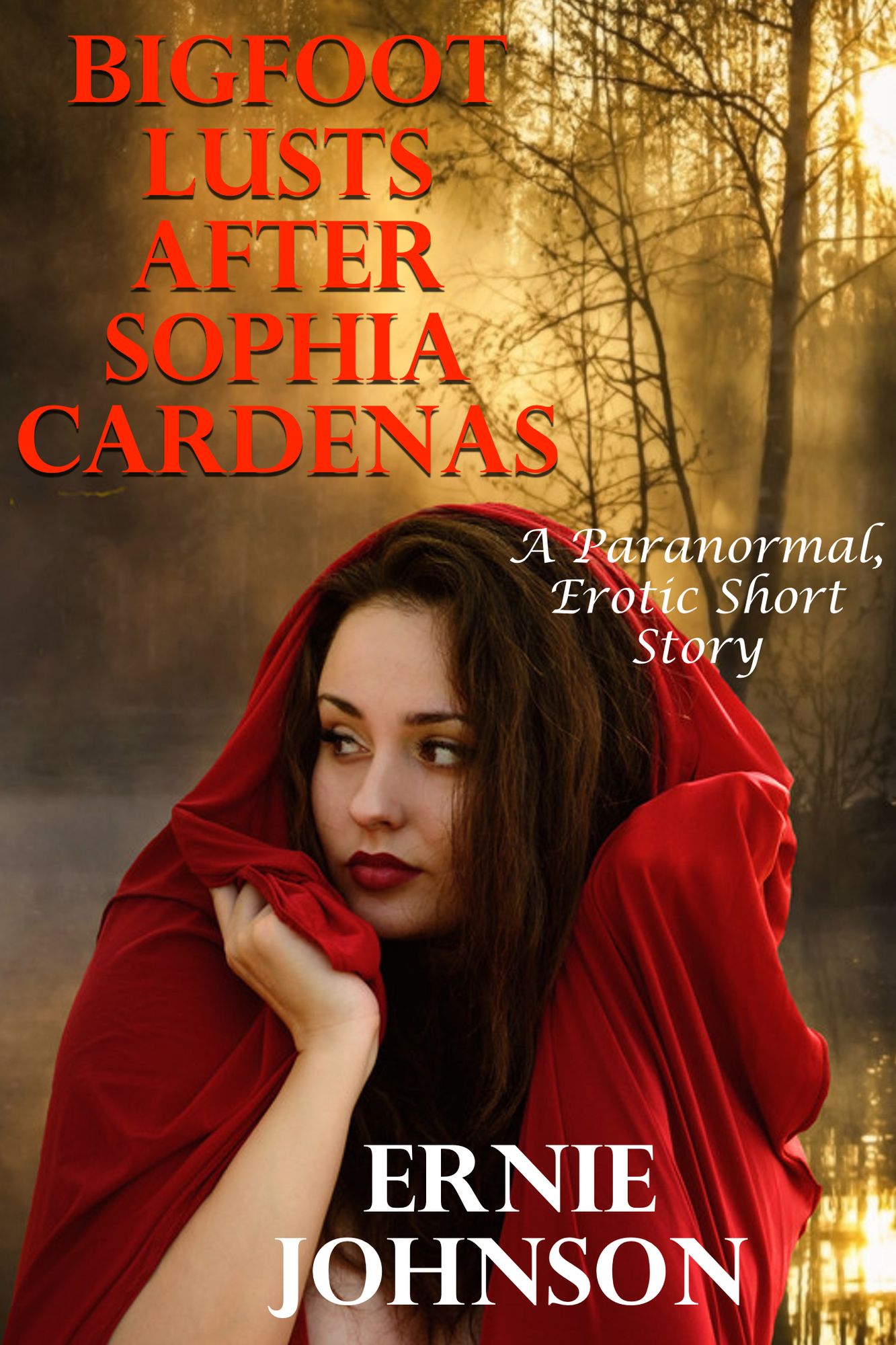 Bigfoot Lusts After Sophia Cardenas (A Paranormal, Erotic Short Story)