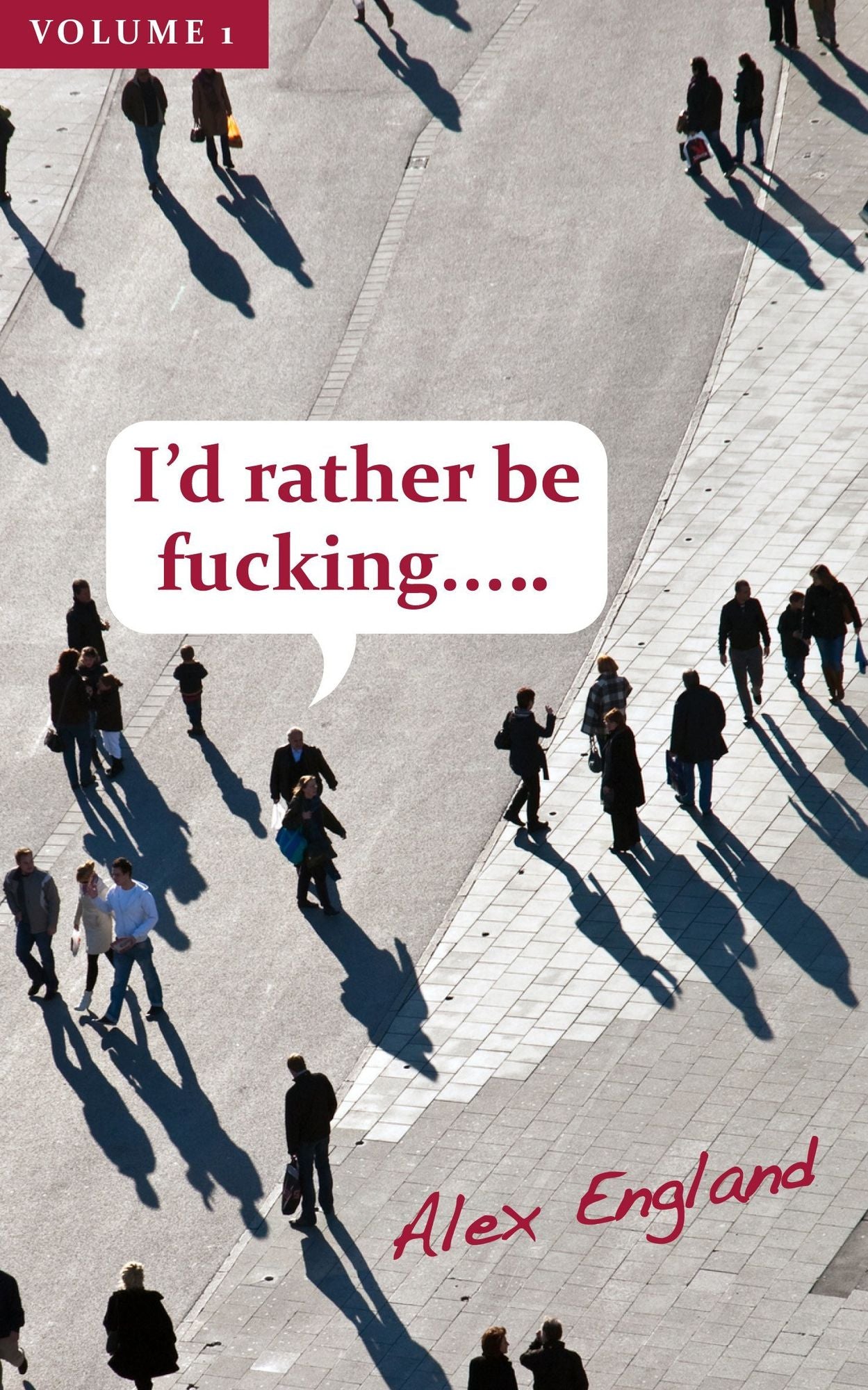 I'd Rather Be Fucking: Volume 1