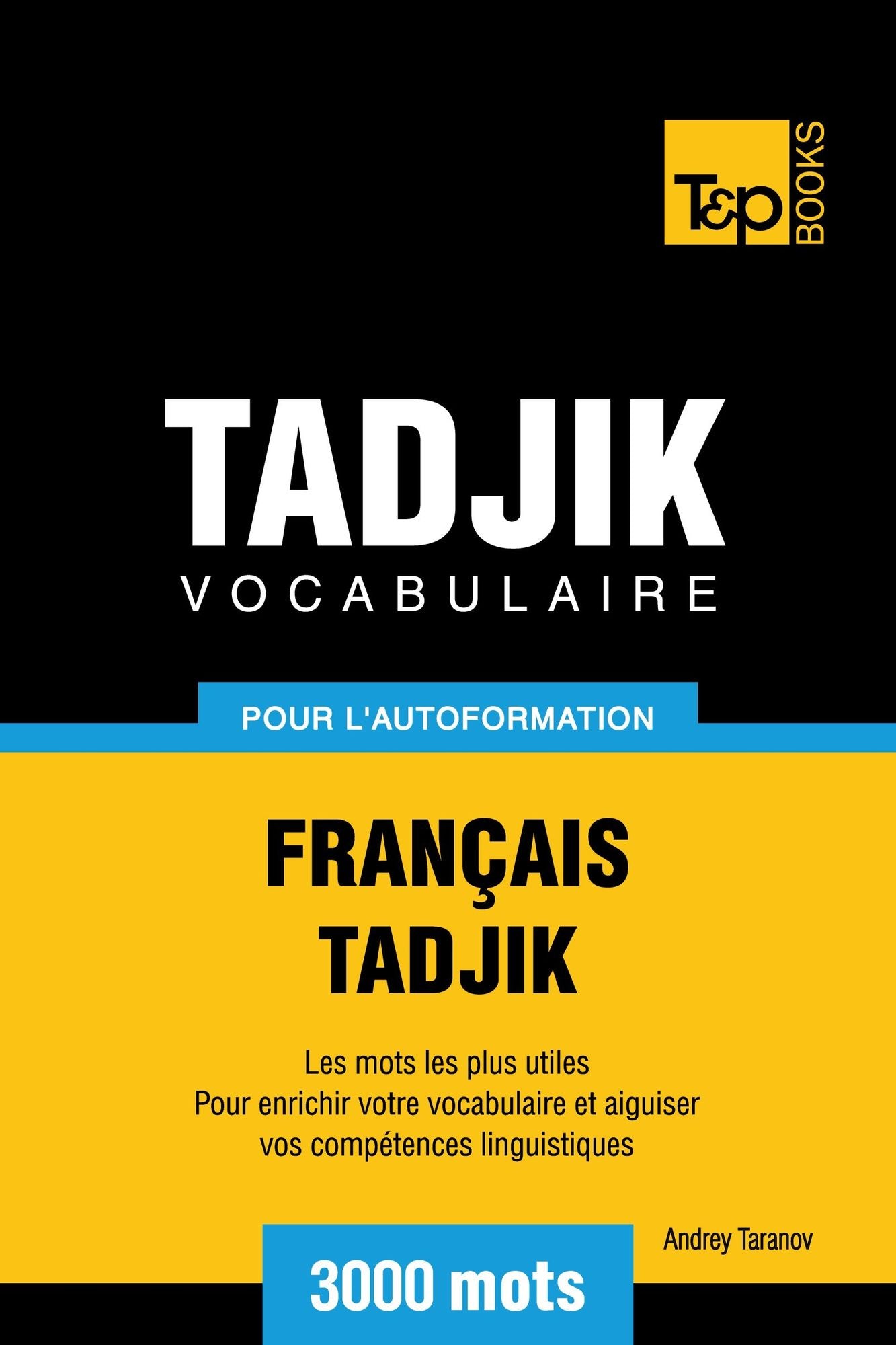 Vocabulaire Français-Tadjik pour l'autoformation. 3000 mots