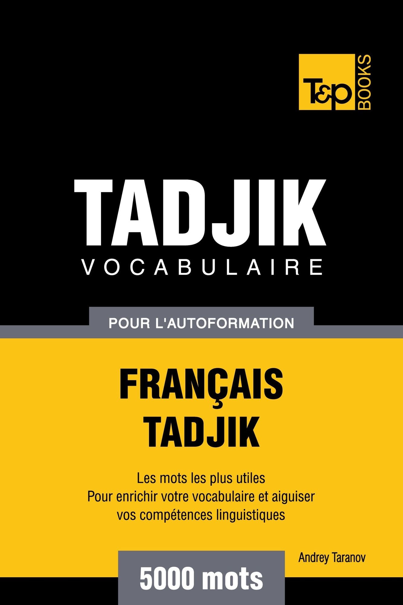 Vocabulaire Français-Tadjik pour l'autoformation. 5000 mots