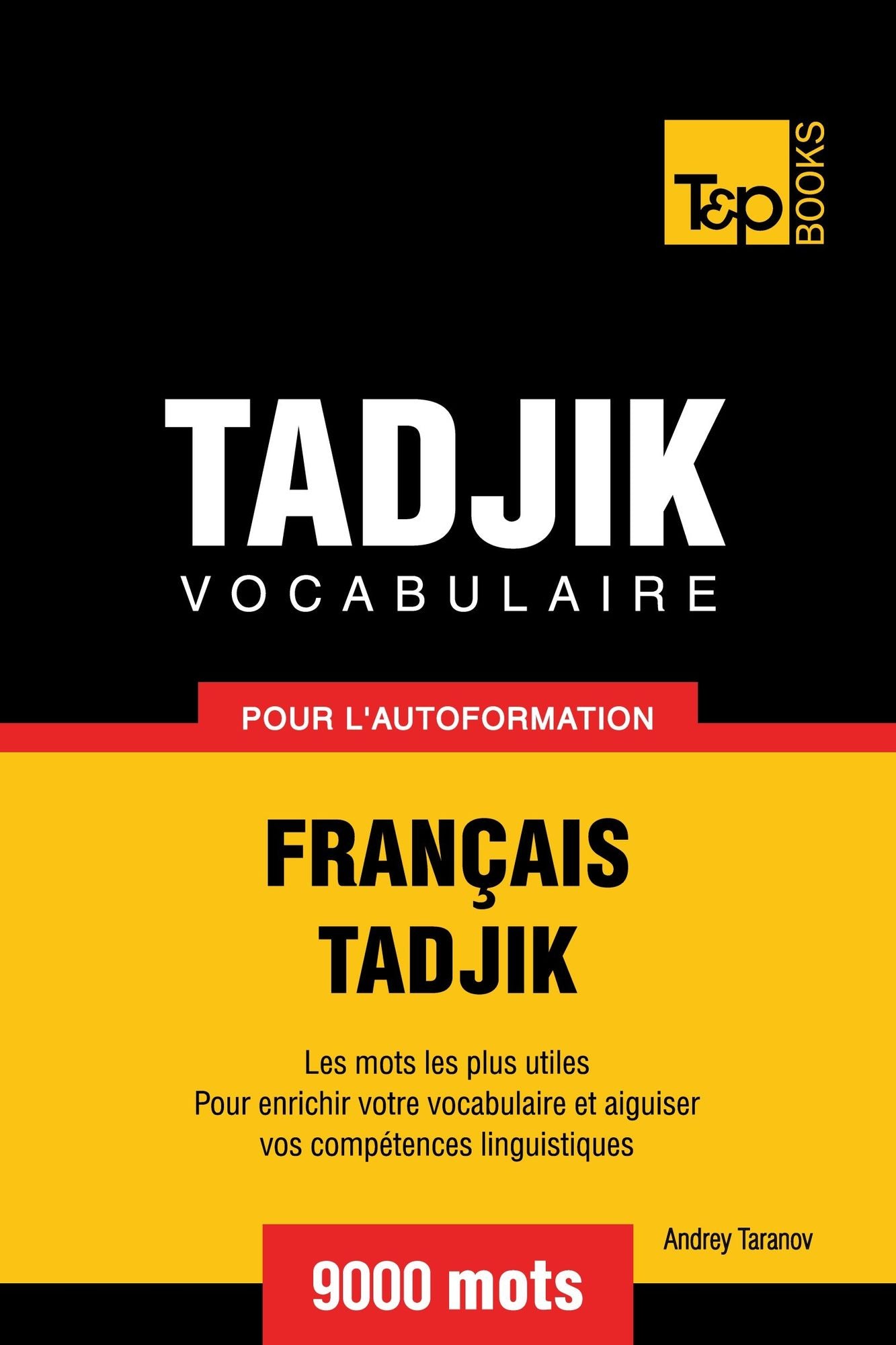 Vocabulaire Français-Tadjik pour l'autoformation. 9000 mots