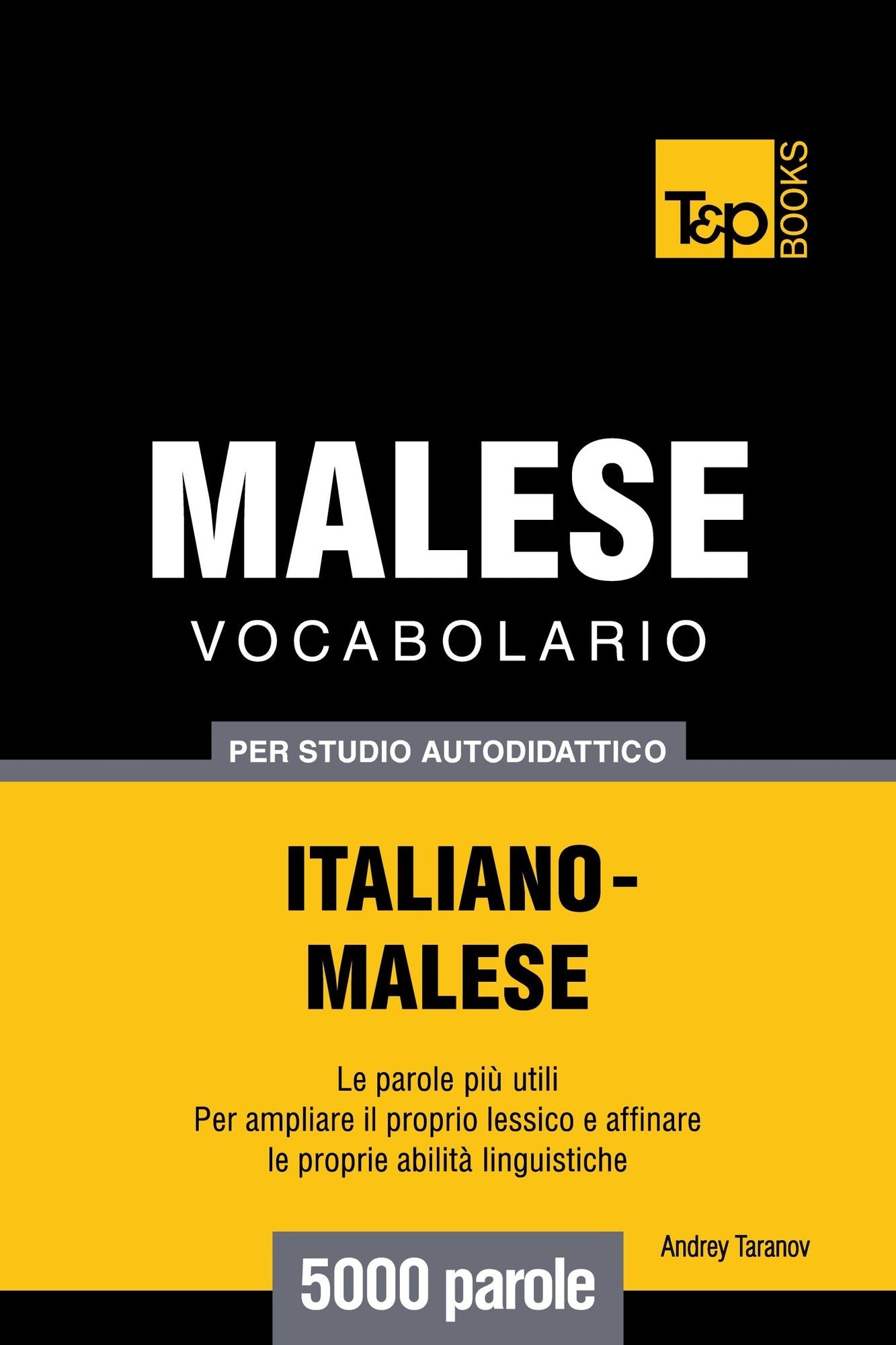 Vocabolario Italiano-Malese per studio autodidattico: 5000 parole