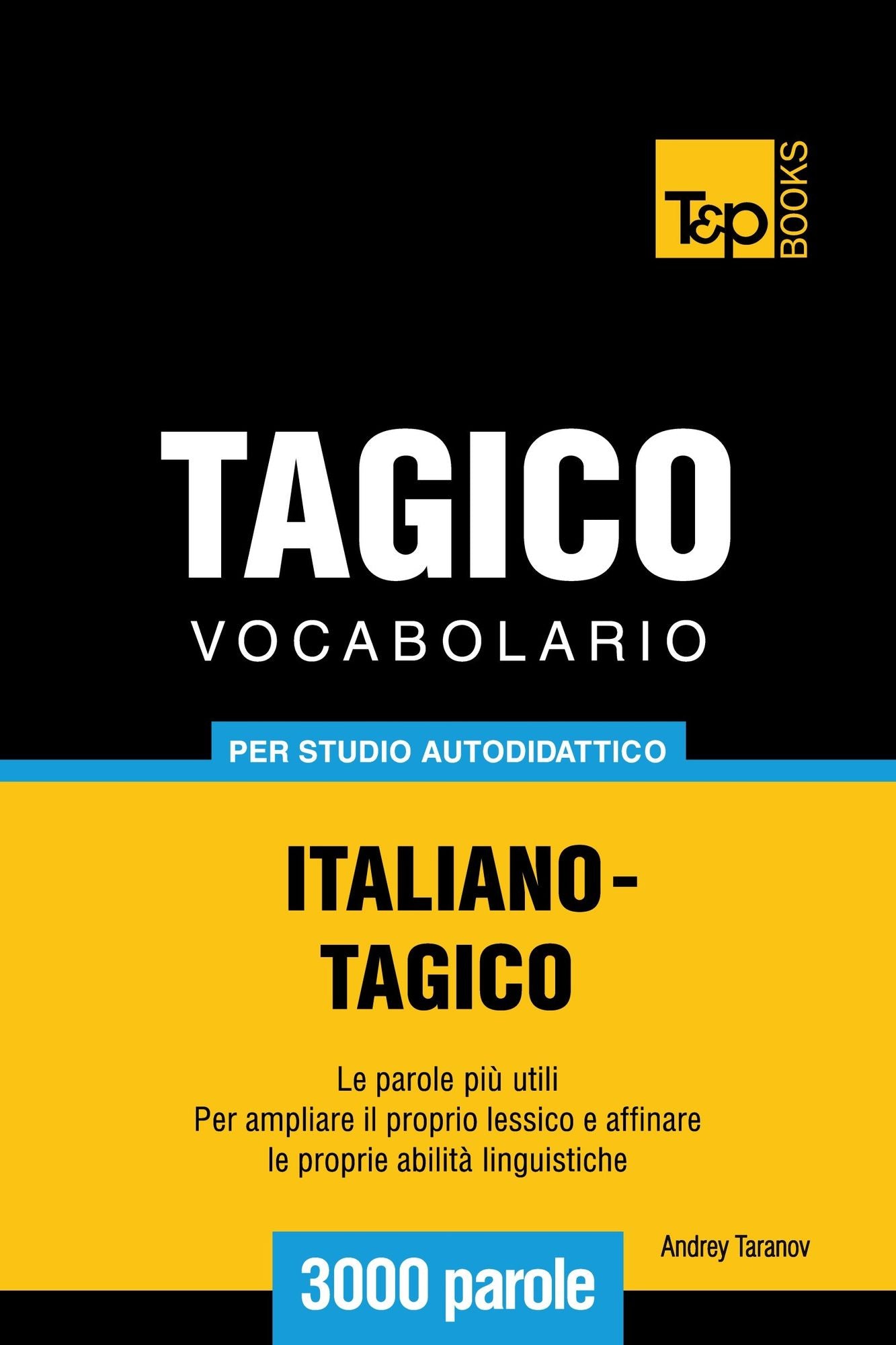 Vocabolario Italiano-Tagico per studio autodidattico: 3000 parole