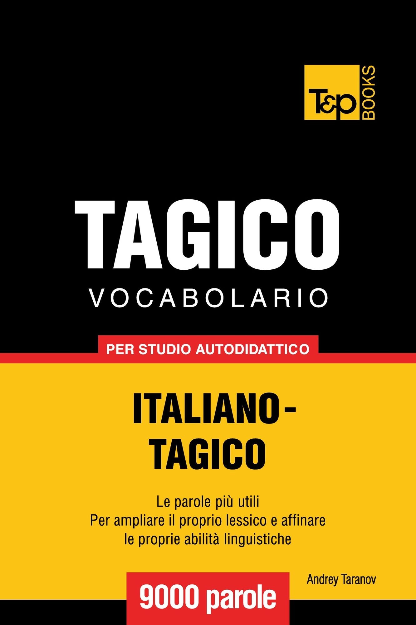 Vocabolario Italiano-Tagico per studio autodidattico: 9000 parole