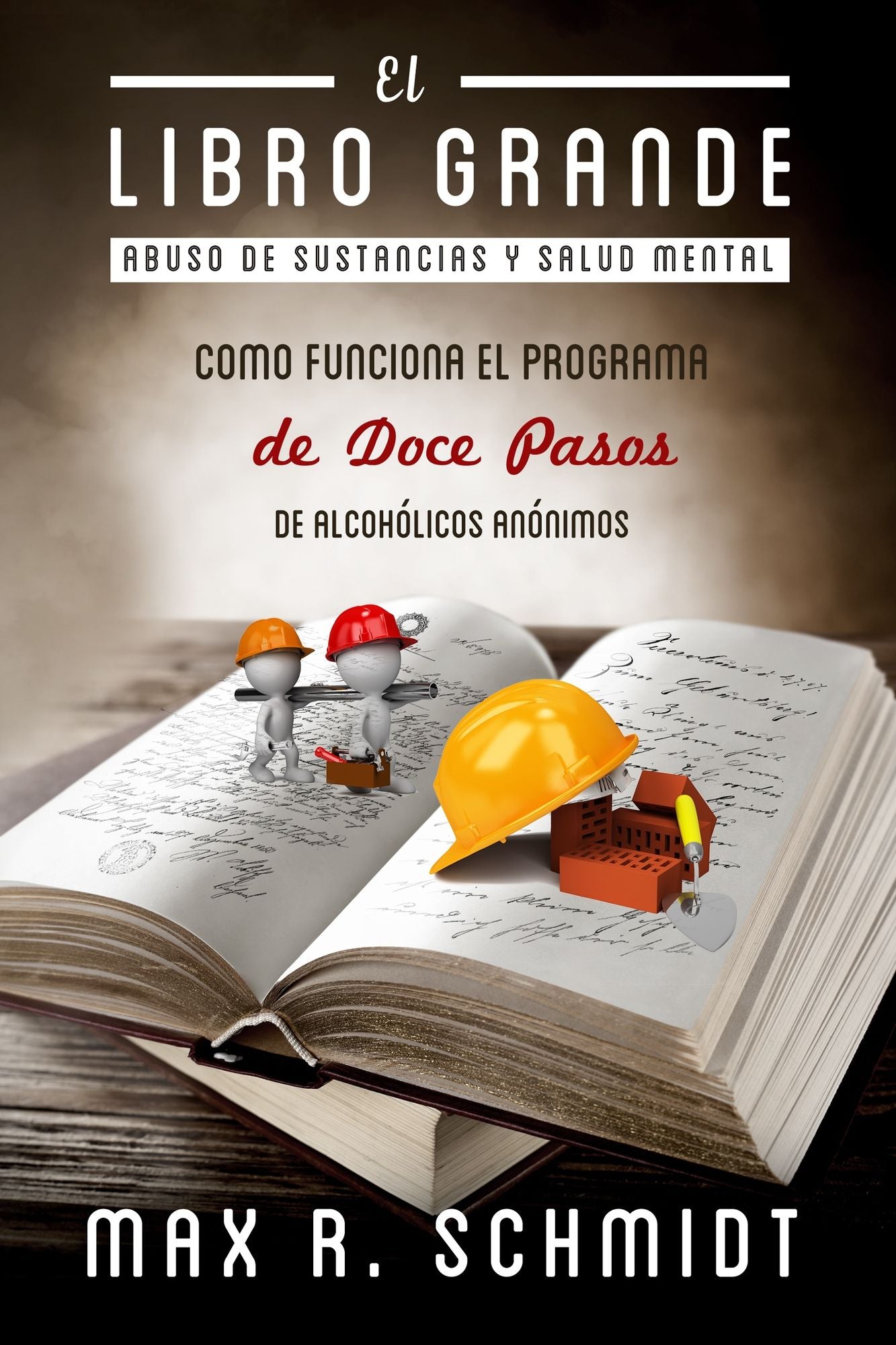 El Libro Grande: Como Funciona el Programa de Doce Pasos de Alcohólicos Anónimos