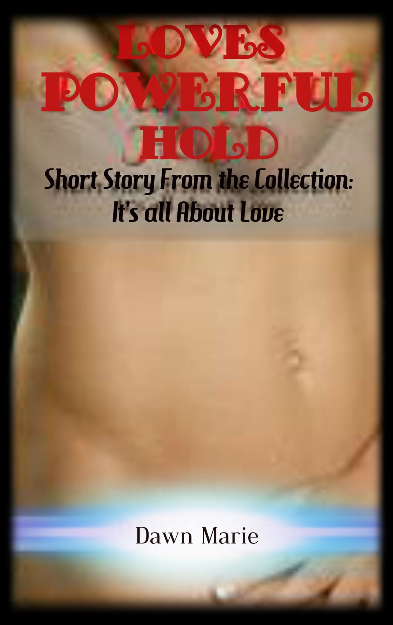 Loves Powerful Hold: A Short Story from the collection of