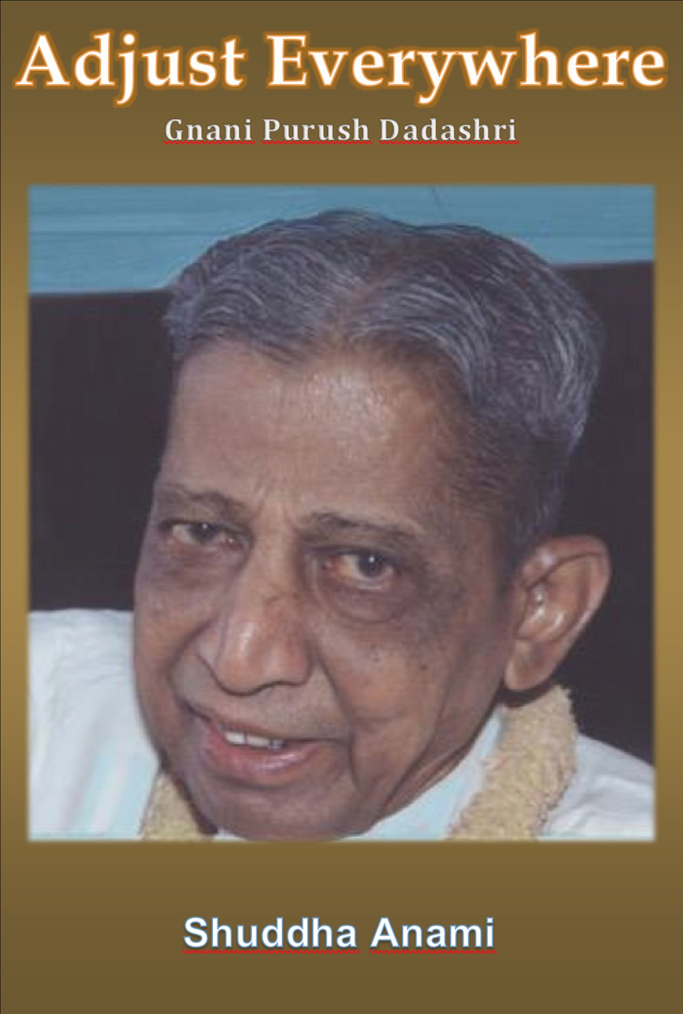 Adjust Everywhere: Gnani Purush Dadashri