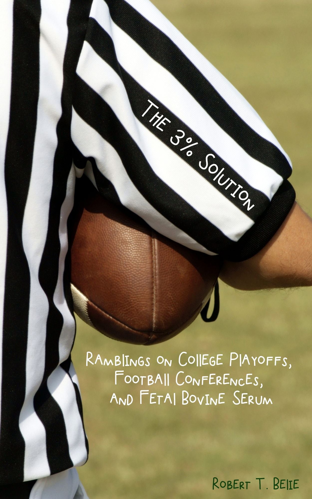The Three Percent Solution: Ramblings on College Playoffs, Football Conferences, and Fetal Bovine Serum