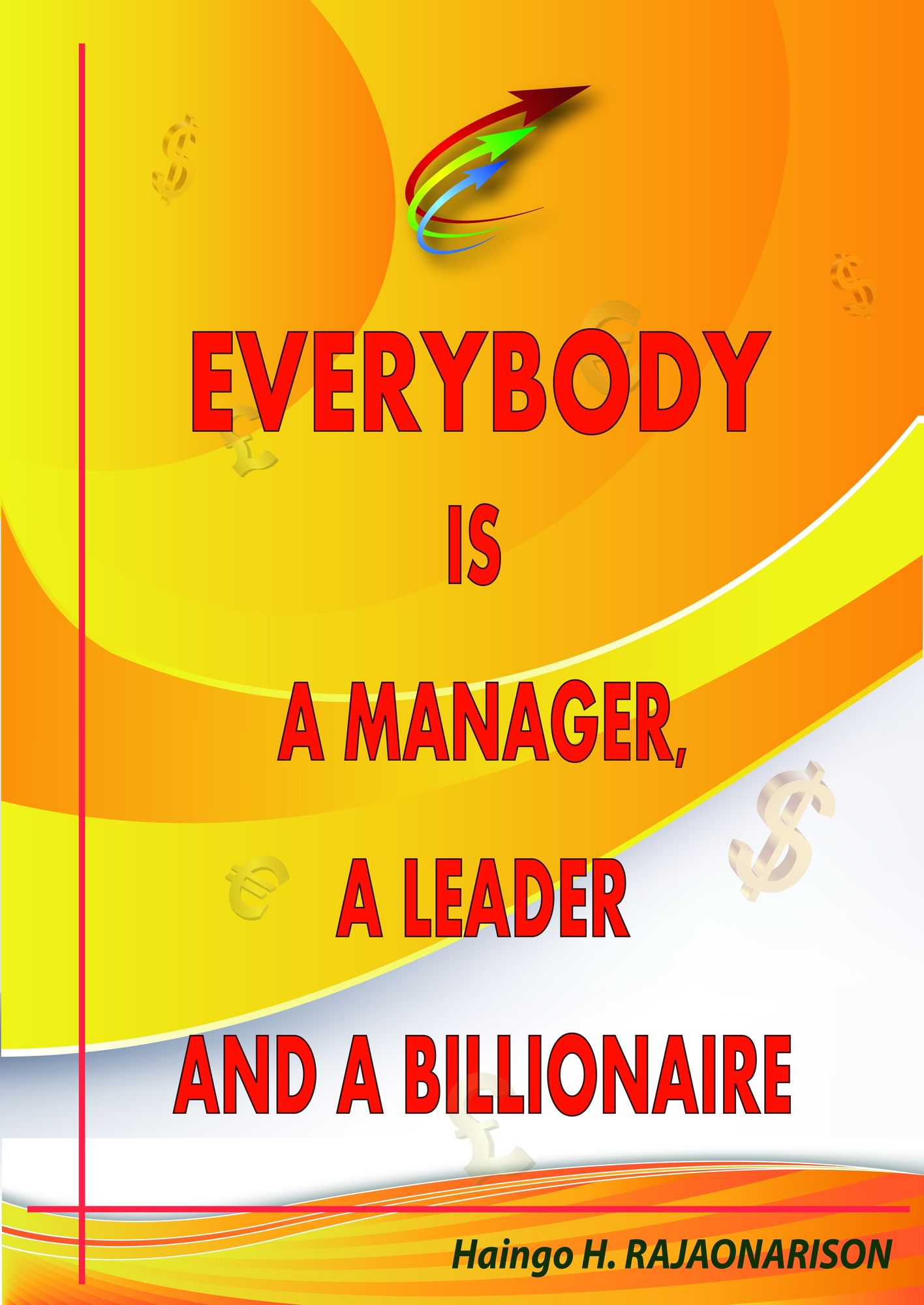 Everybody is a Manager, a Leader and a Billionaire
