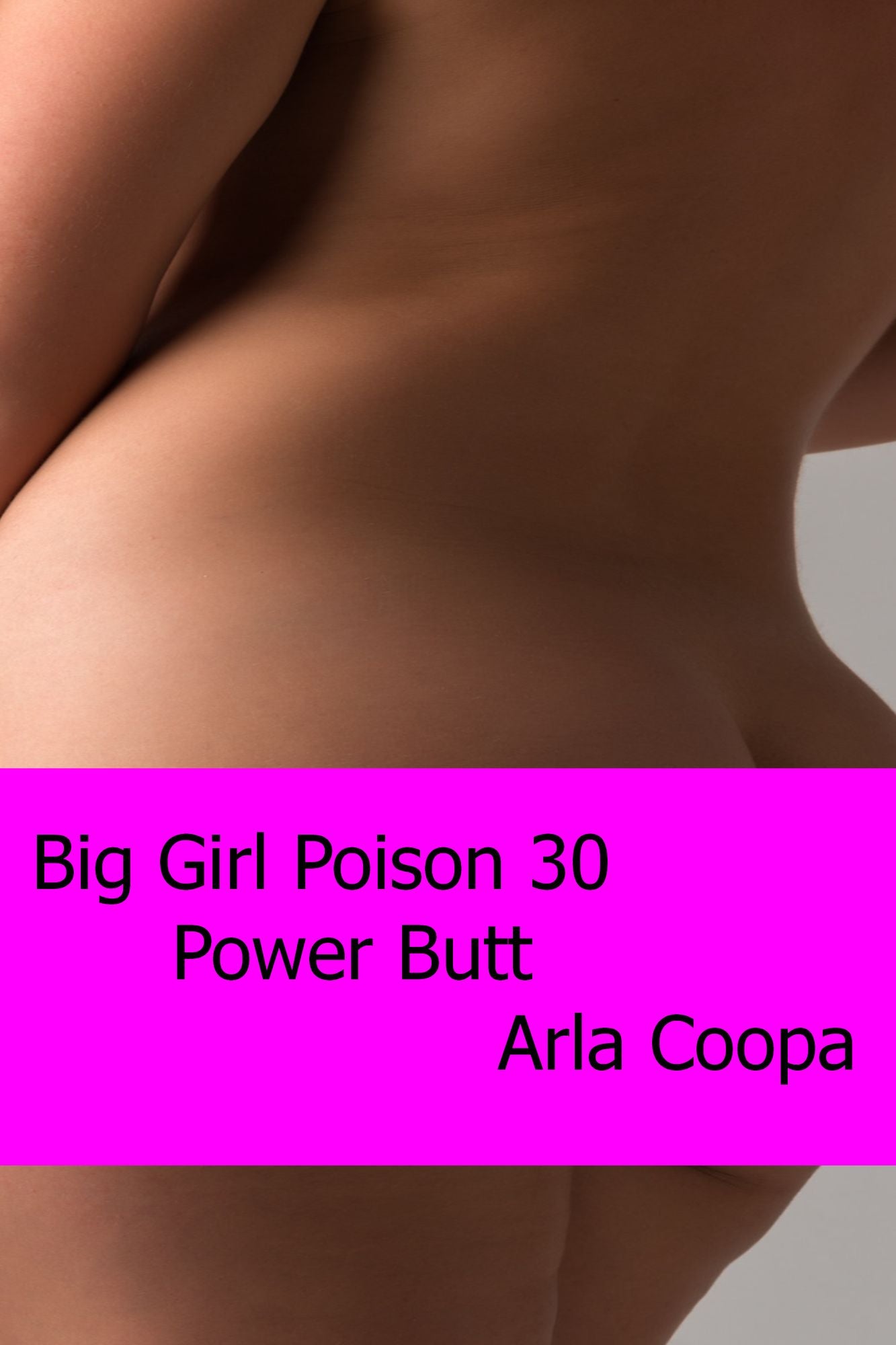 Big Girl Poison 30: Power Butt