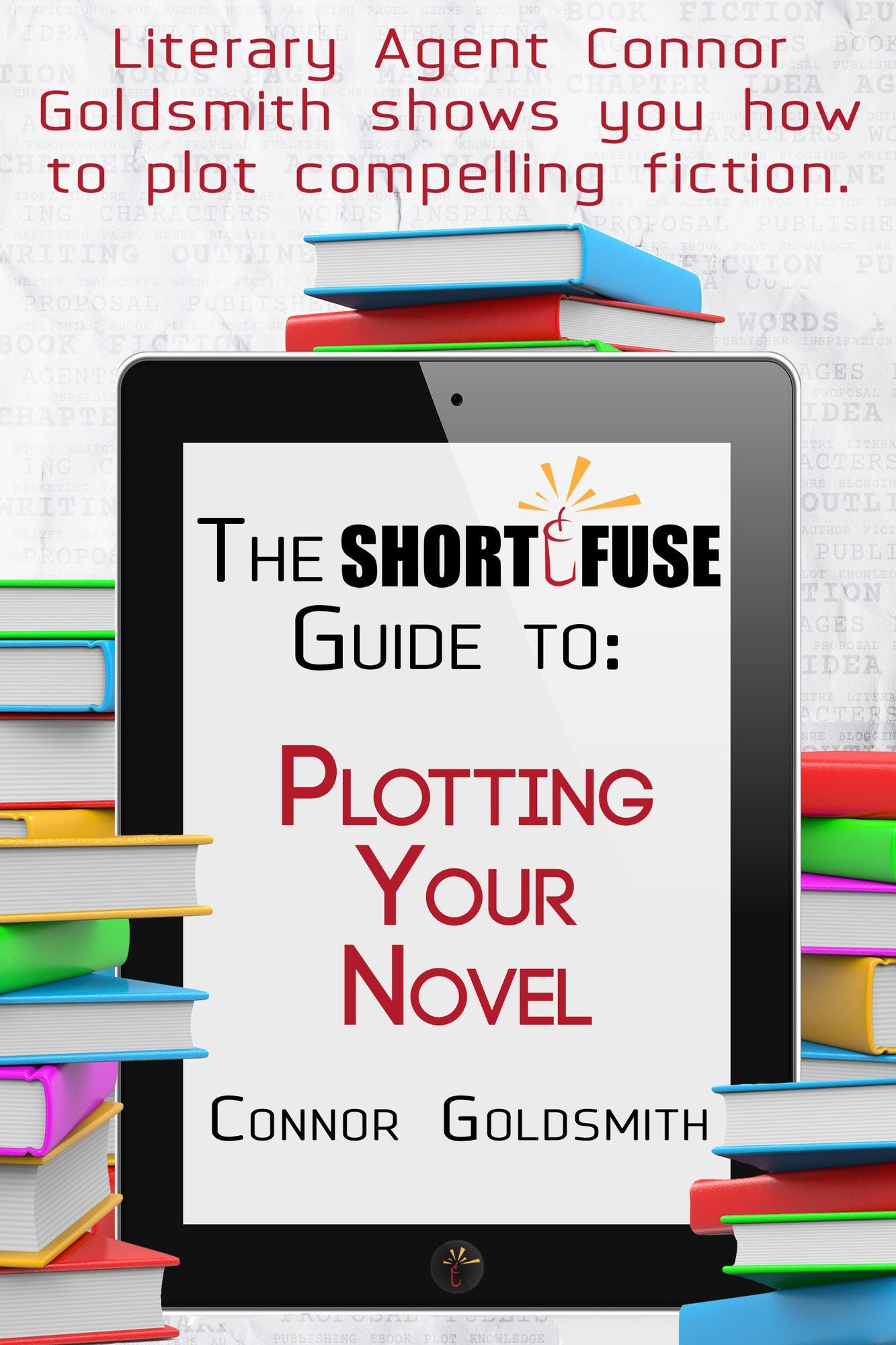 The Short Fuse Guide to Plotting Your Novel