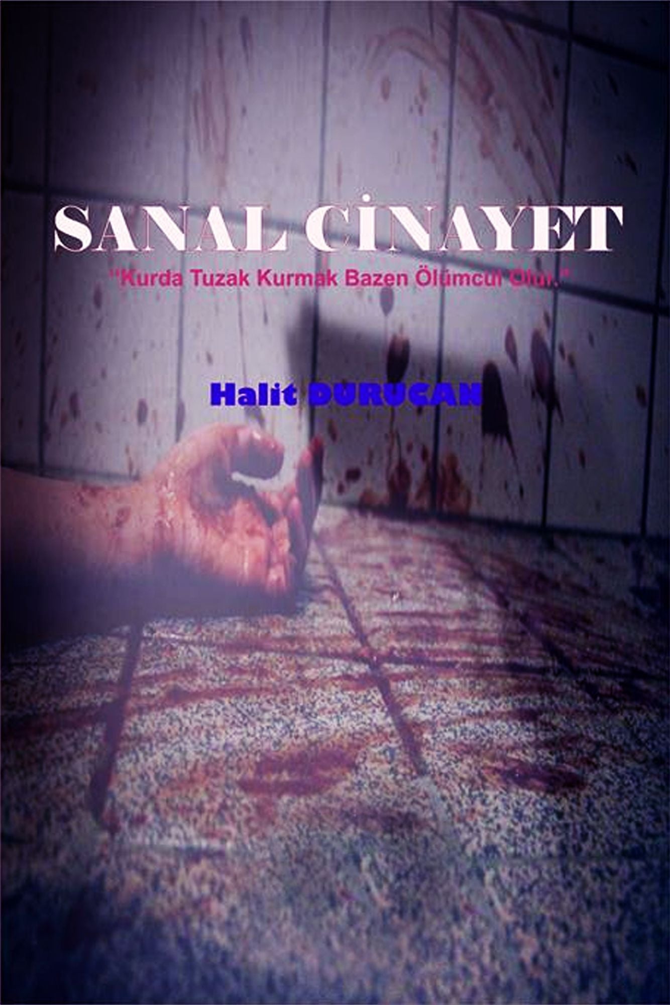 Sanal Cinayet: "Kurda Tuzak Kurmak Bazen Ölümcül olur"