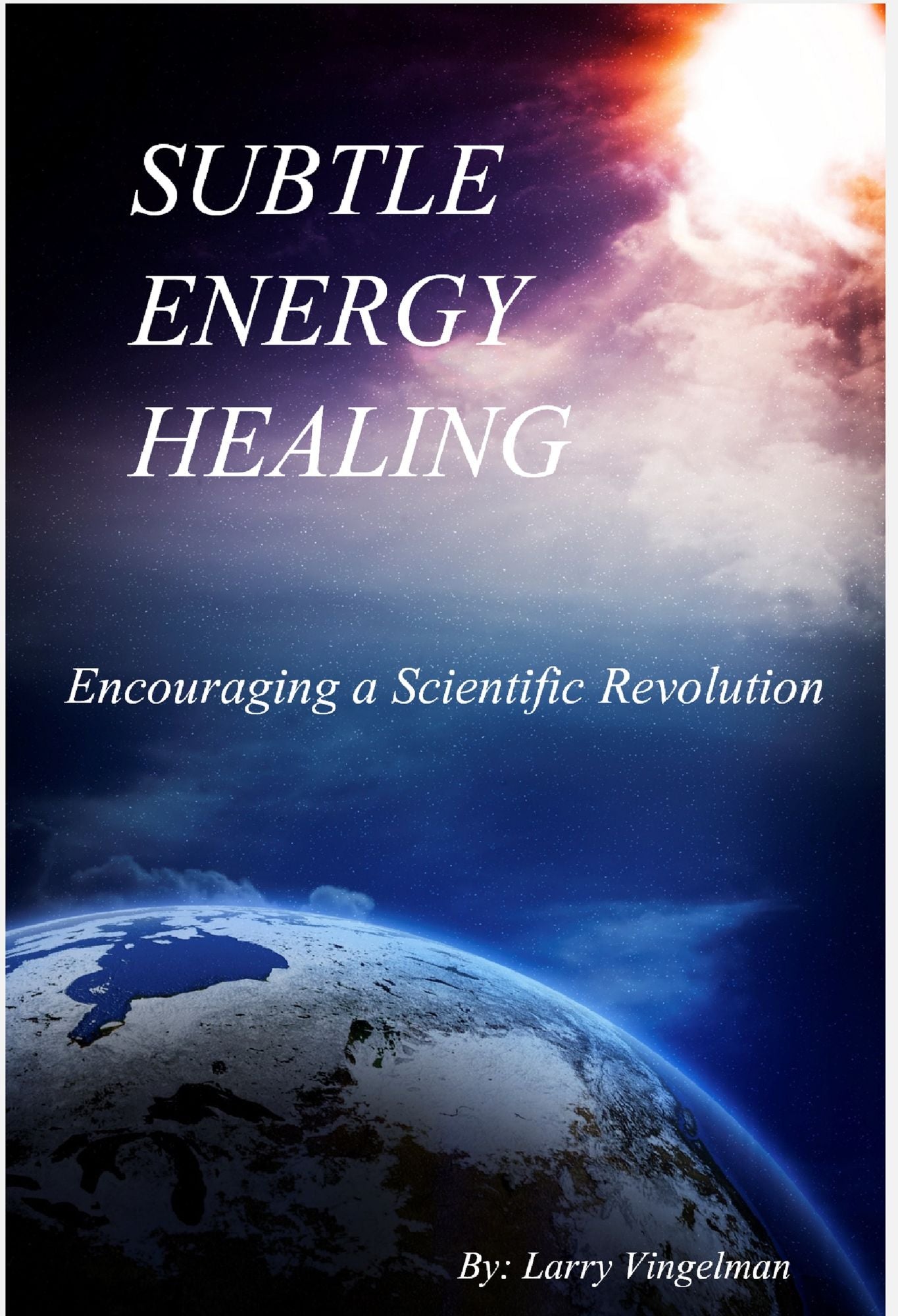 Subtle Energy Healing: Encouraging a Scientific Revolution
