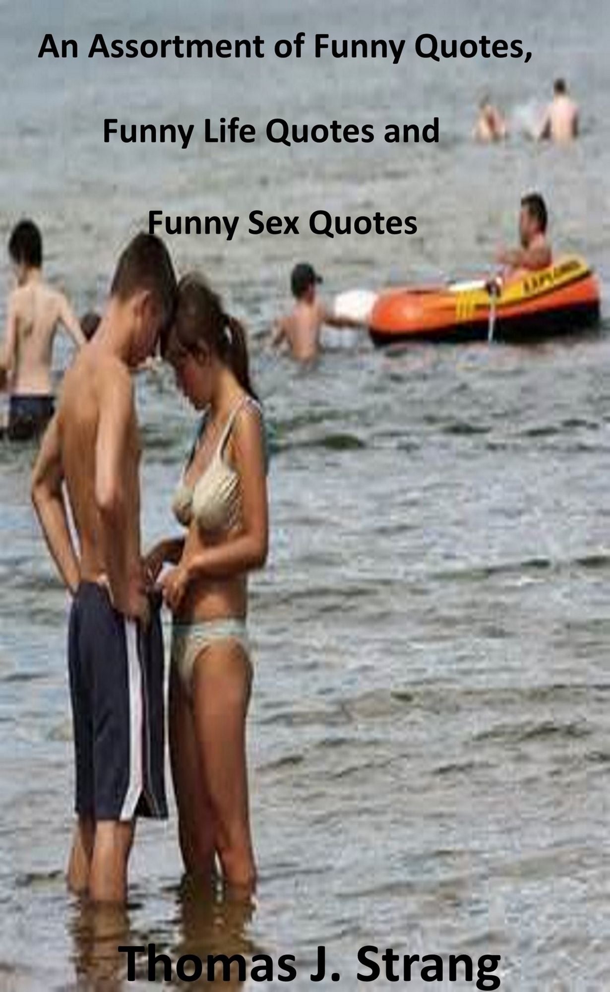 An Assortment of Funny Quotes, Funny Life Quotes and Funny Sex Quotes