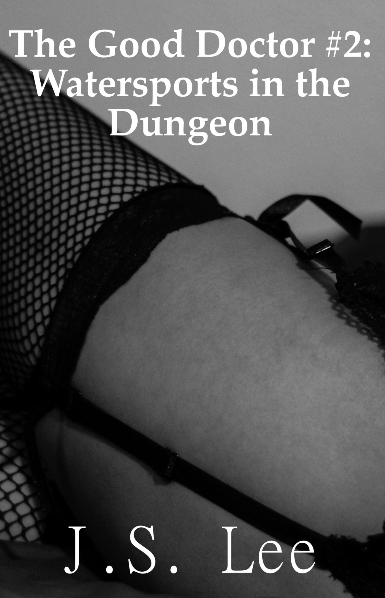The Good Doctor #2: Watersports in the Dungeon