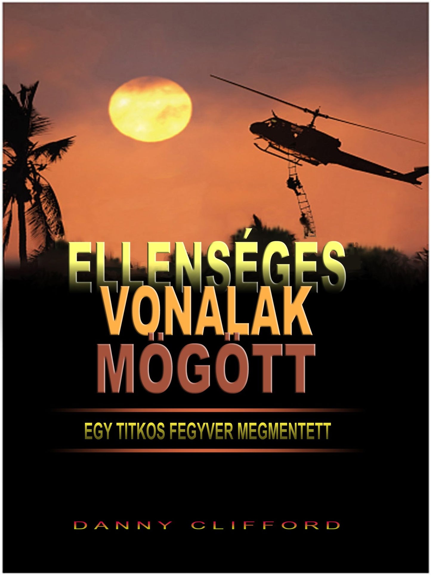 Ellenséges Vonalak Mögött Egy Titkos Fegyver Megmentett: Hungarian