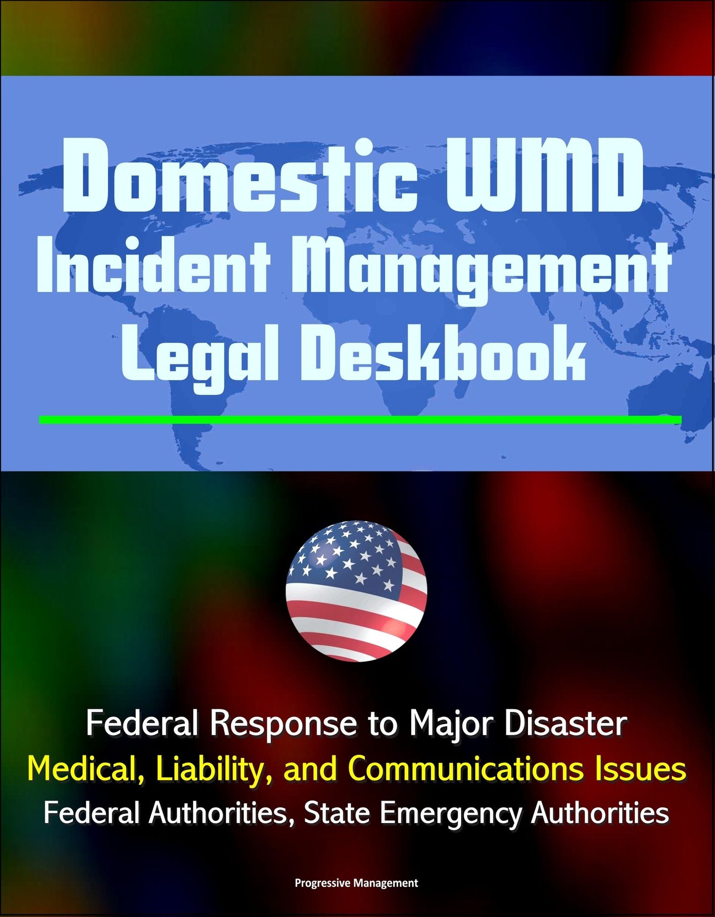 Domestic WMD Incident Management Legal Deskbook: Federal Response to Major Disaster, Medical, Liability, and Communications Issues, Federal Authorities, State Emergency Authorities