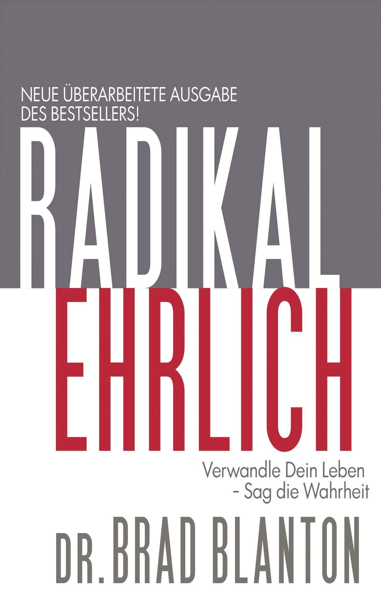 Radikal Ehrlich: Verwandle Dein Leben, Sag die Wahrheit