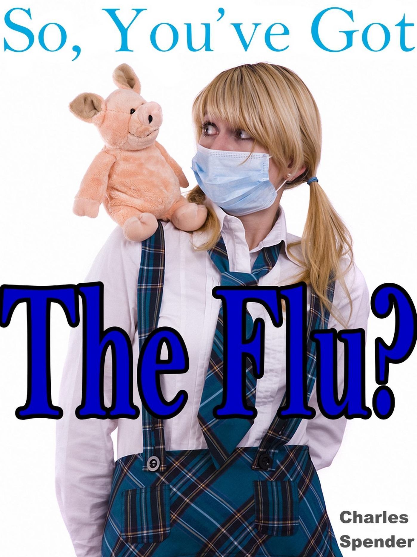 So, You've Got the Flu?