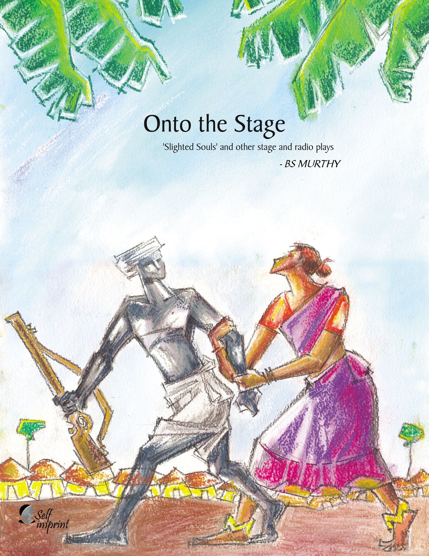Onto the Stage: Slighted Souls and other stage and radio plays