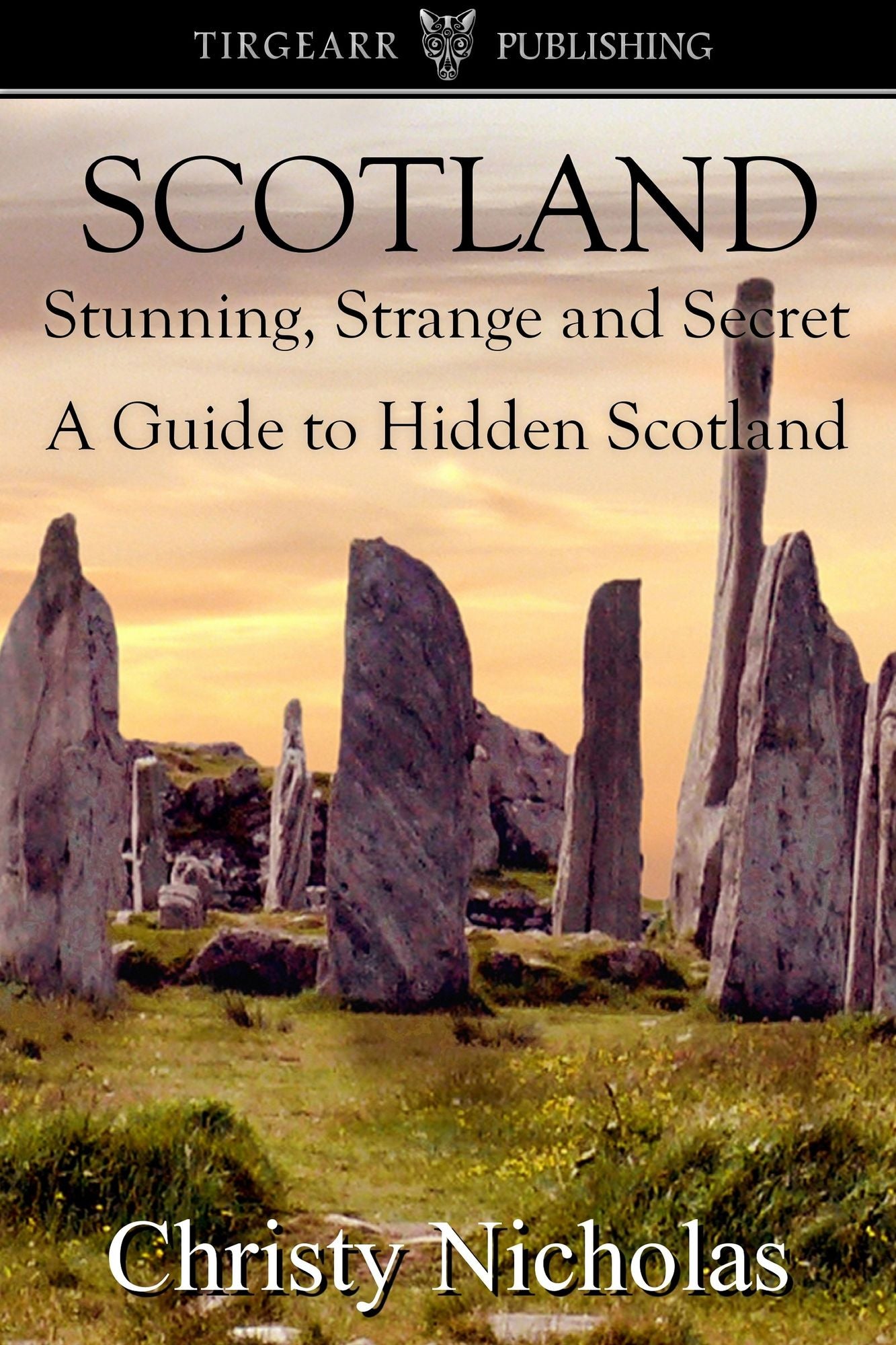 Scotland: Stunning, Strange, and Secret: A Guide to Hidden Scotland