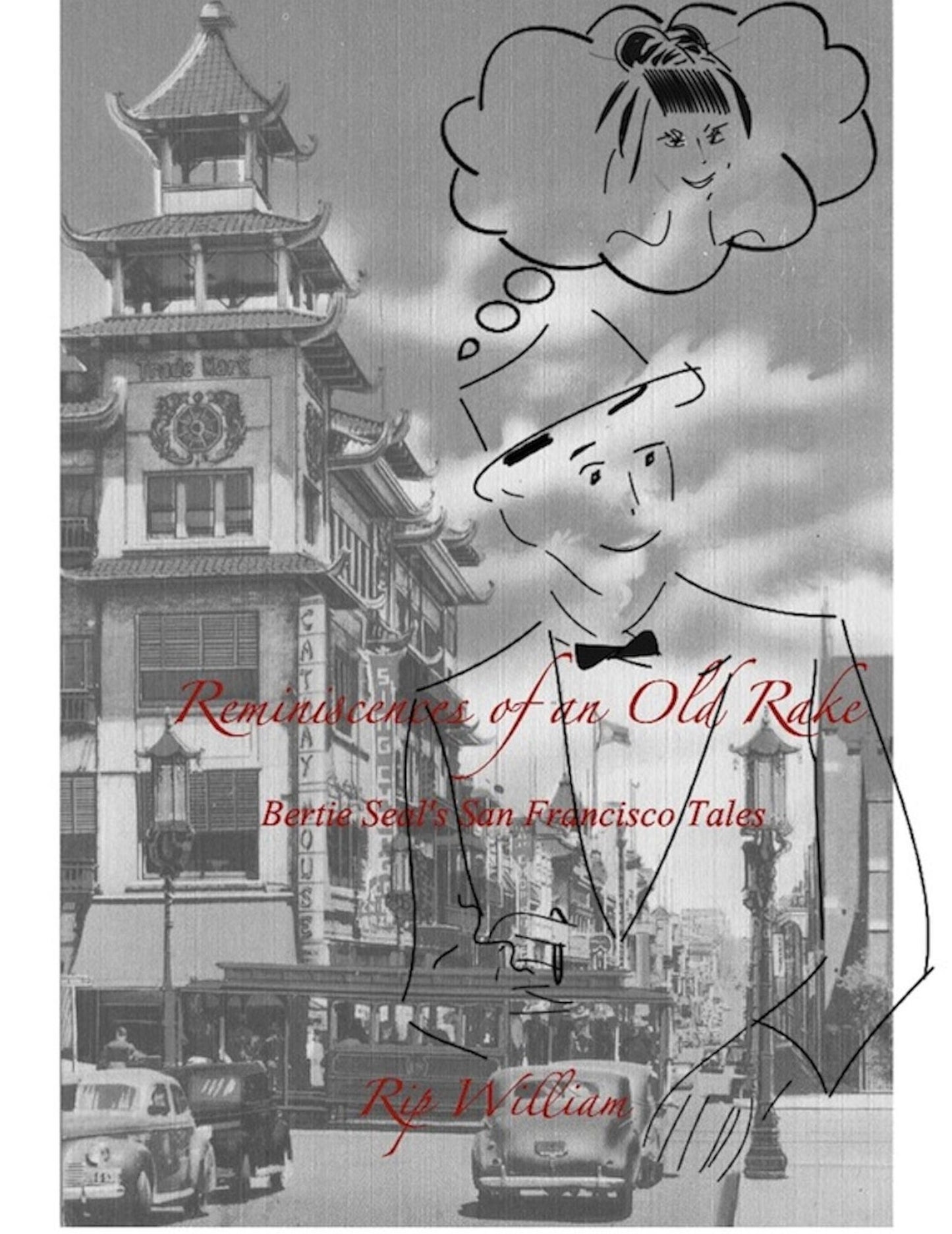 Reminiscences of an Old Rake ~ Bertie Seal's San Francisco Tales