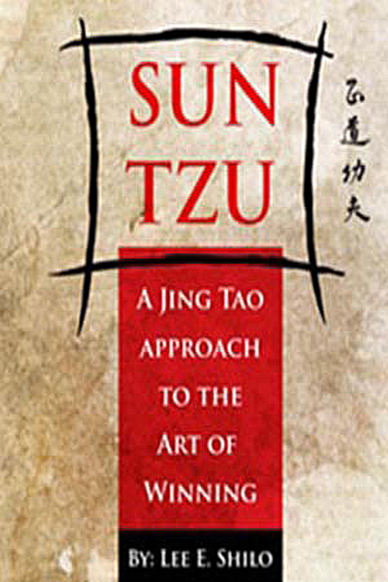 Sun Tzu, A Jing-Tao Approach To The Art of Winning