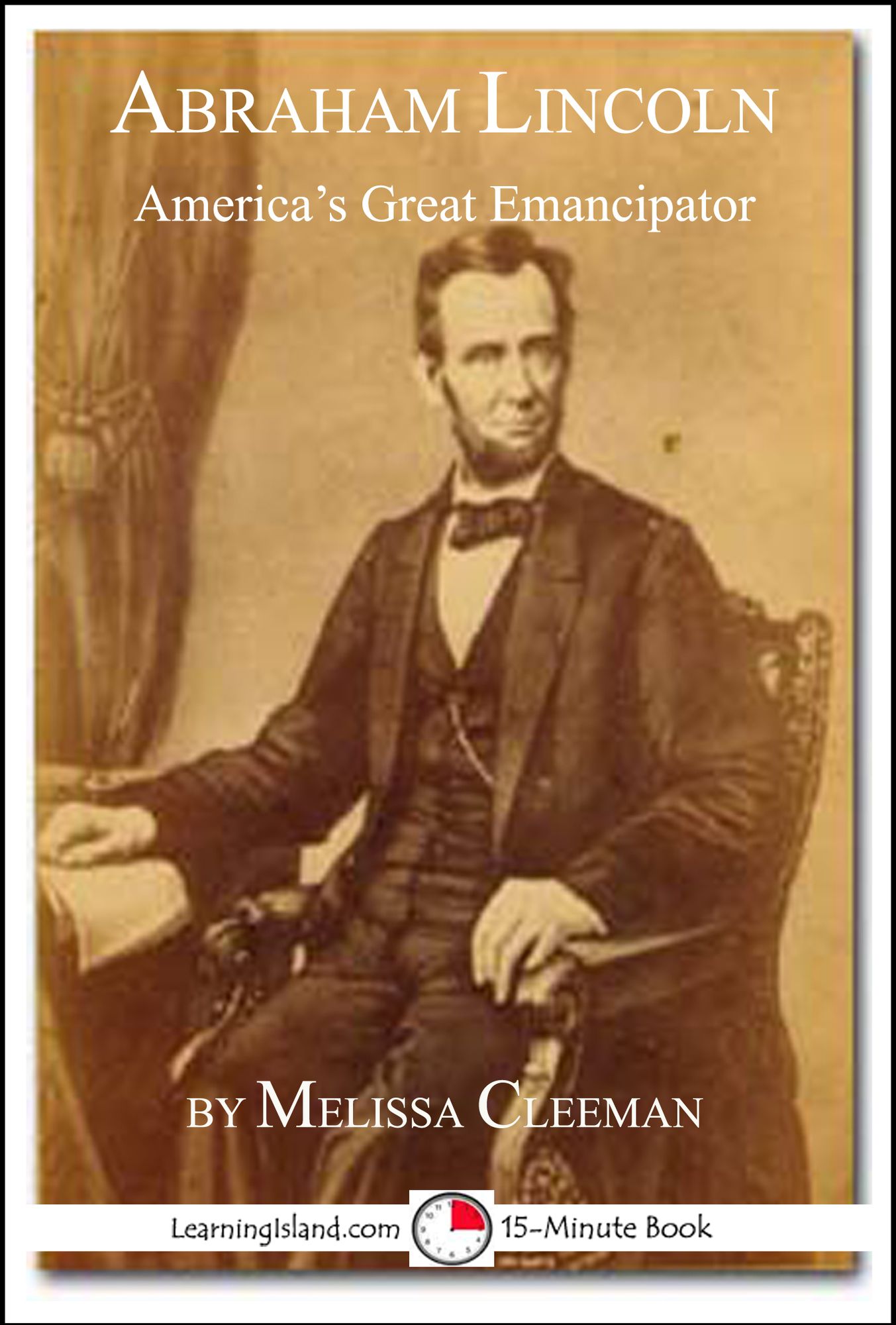 Abraham Lincoln: America's Great Emancipator