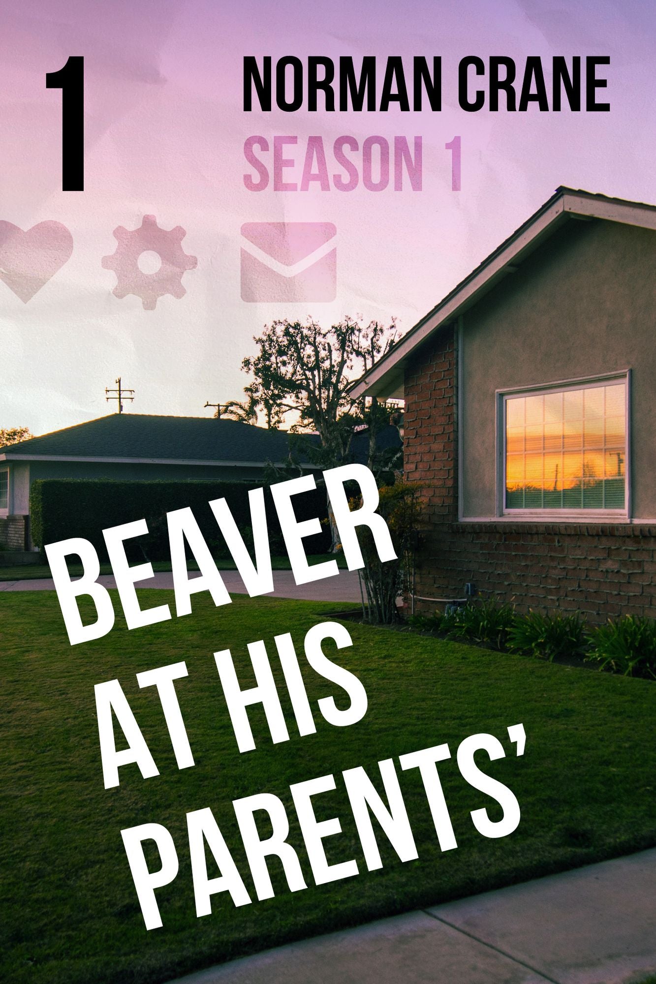 Beaver At His Parents' [Episode 1]