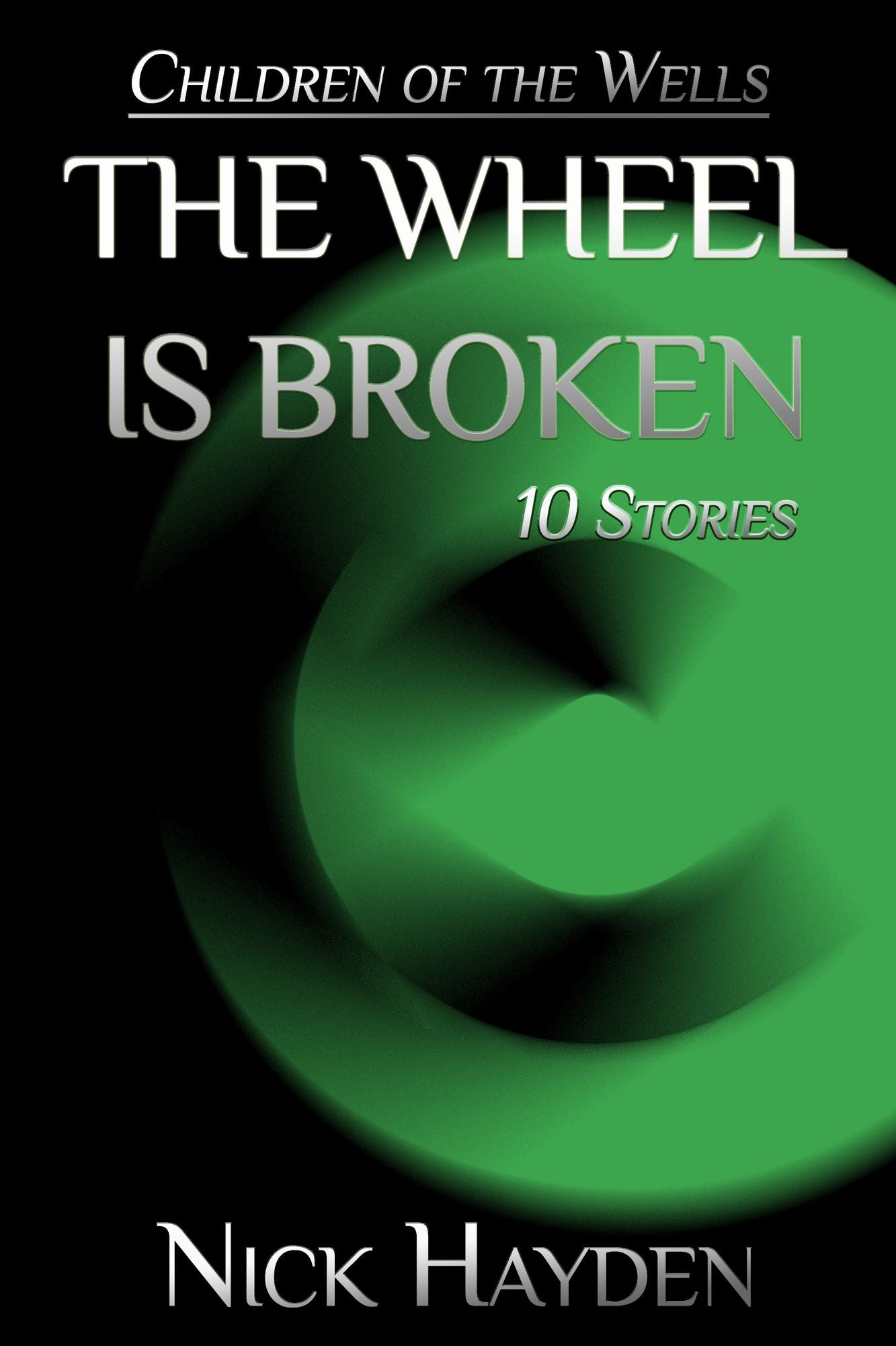 The Wheel Is Broken: 10 Stories