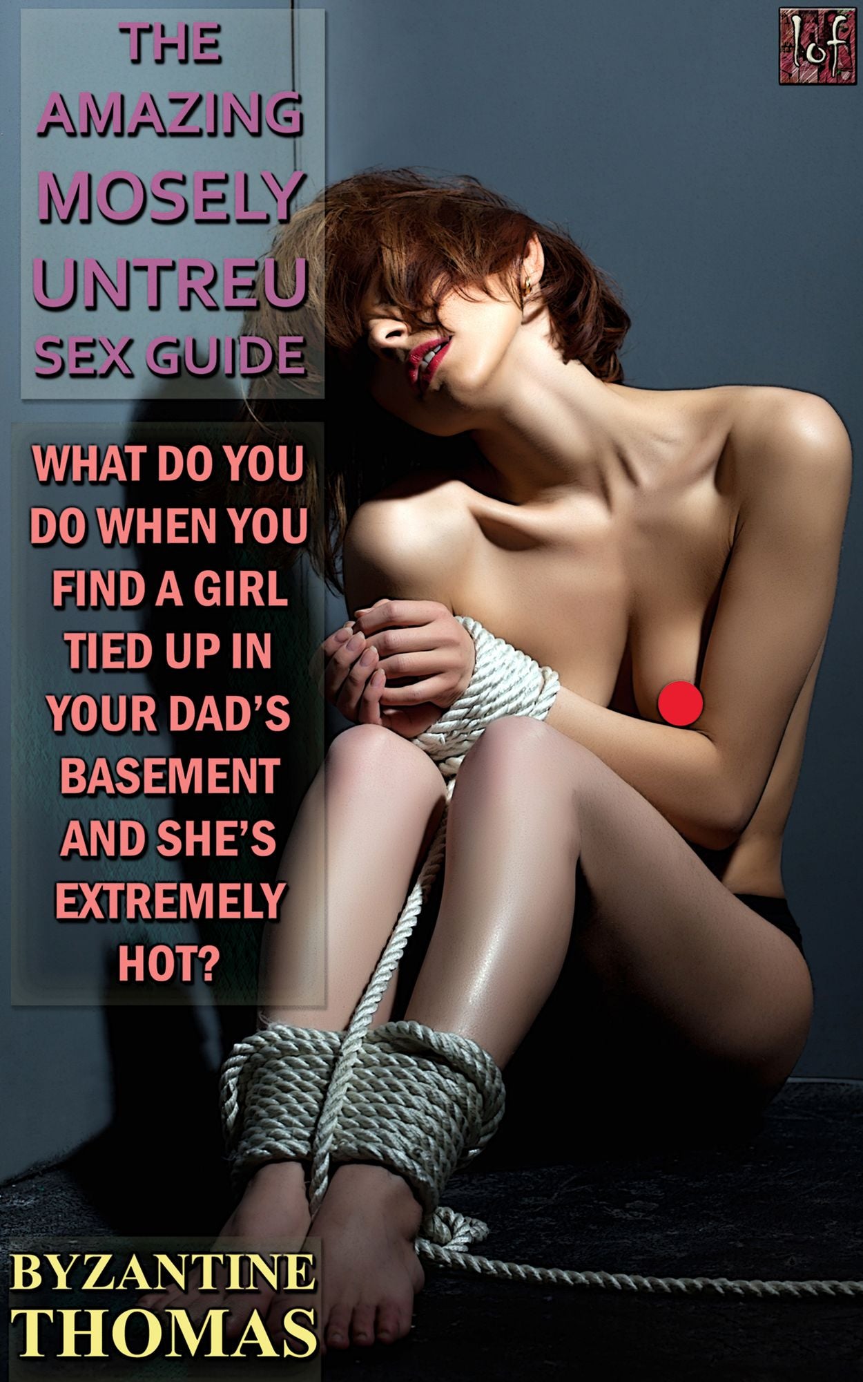 What Do You Do When You Find A Girl Tied Up In Your Dad's Basement And She's Extremely Hot?