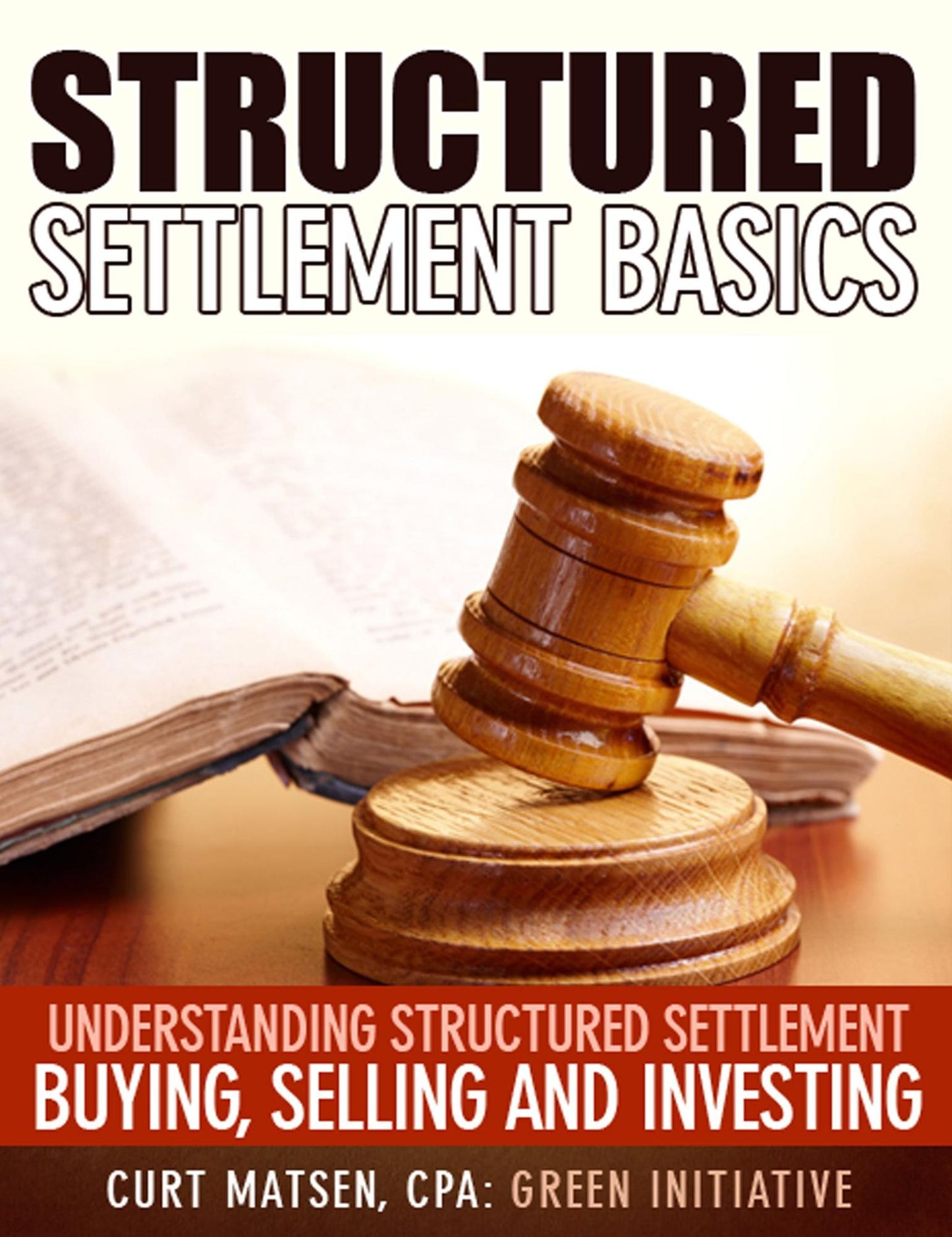 Structured Settlement Basics: Understanding Structured Settlement Buying, Selling and Investing
