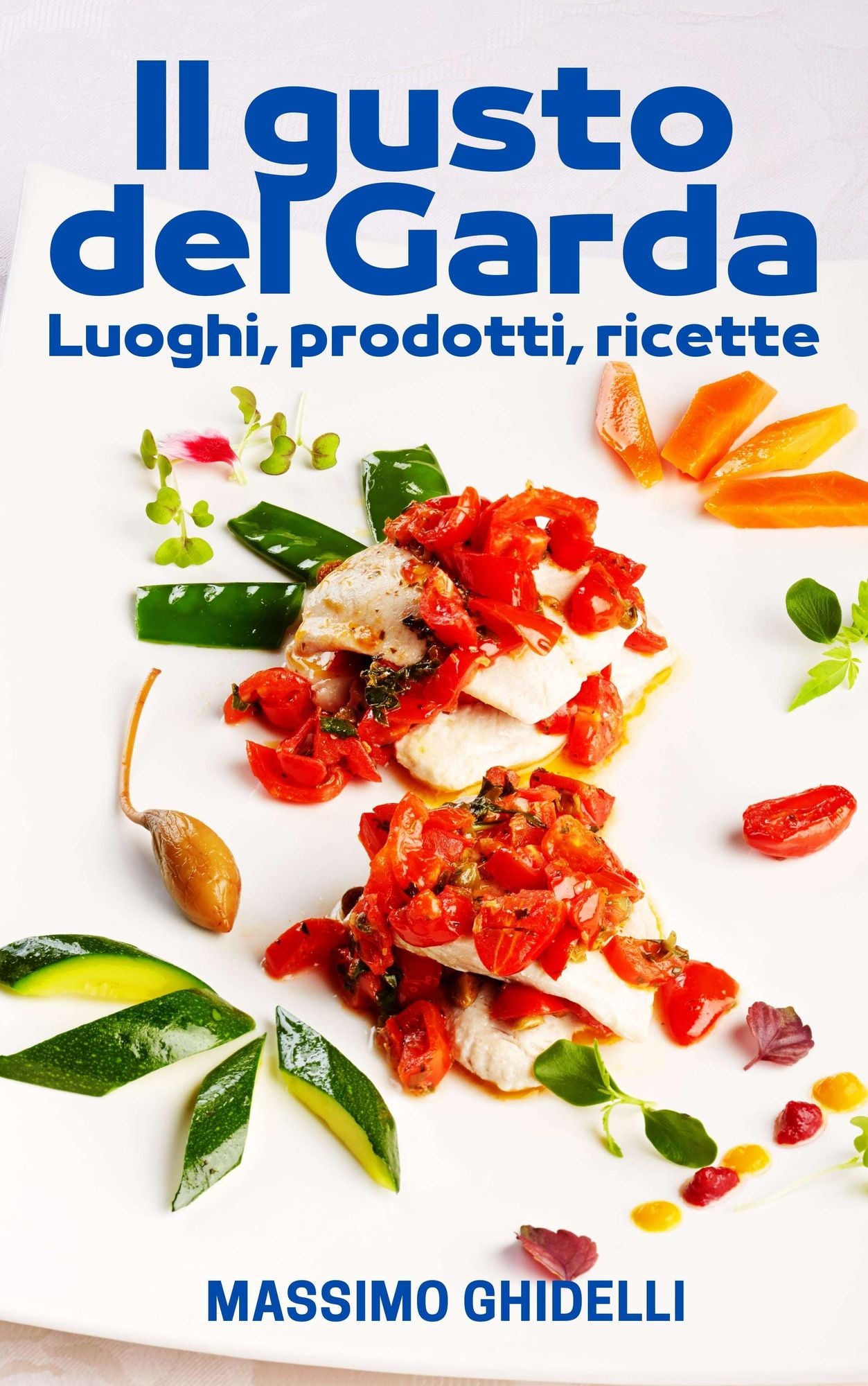 Garda Flavors: Places Products Recipes