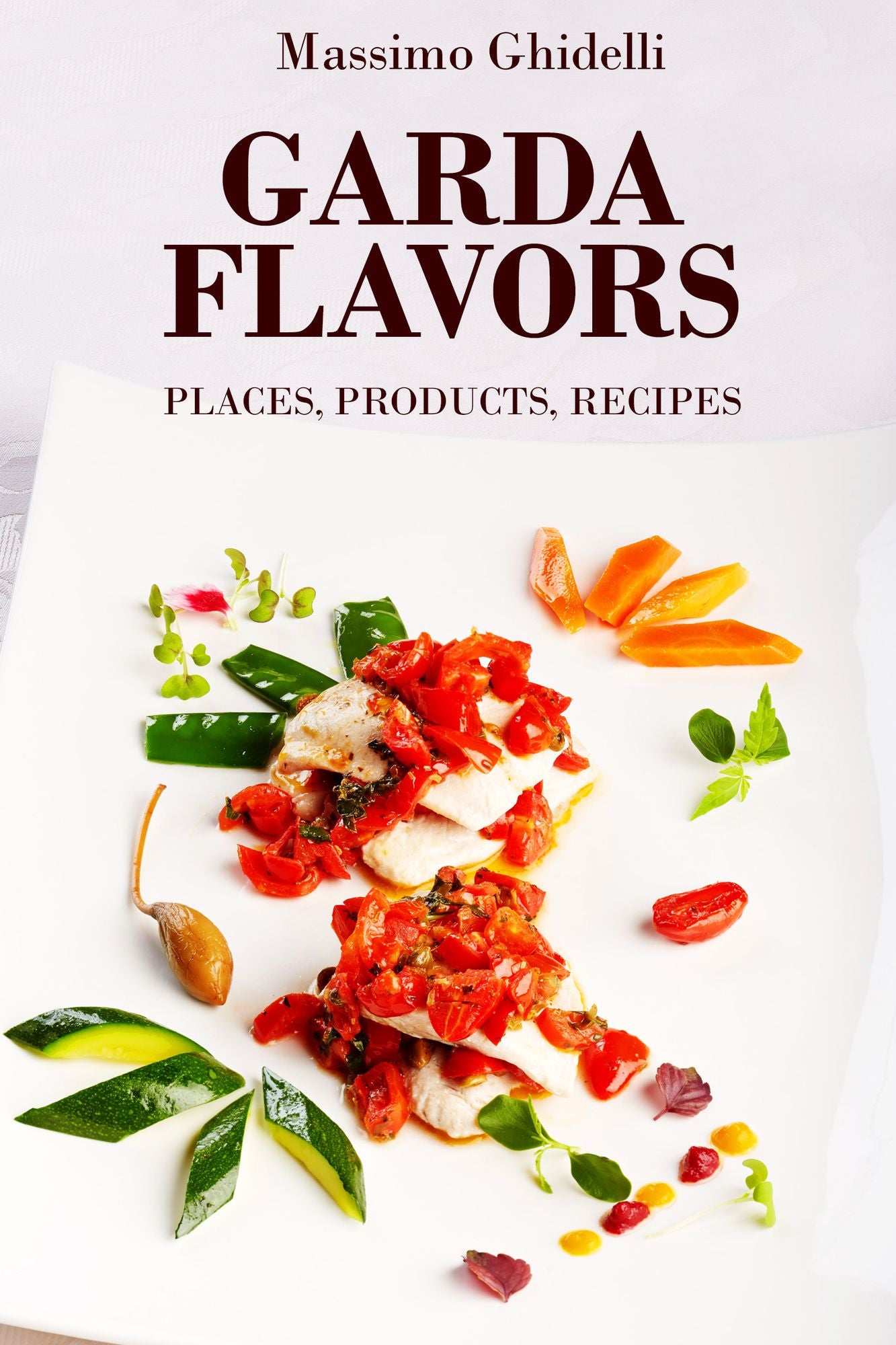 Garda Flavors: Places Products Recipes