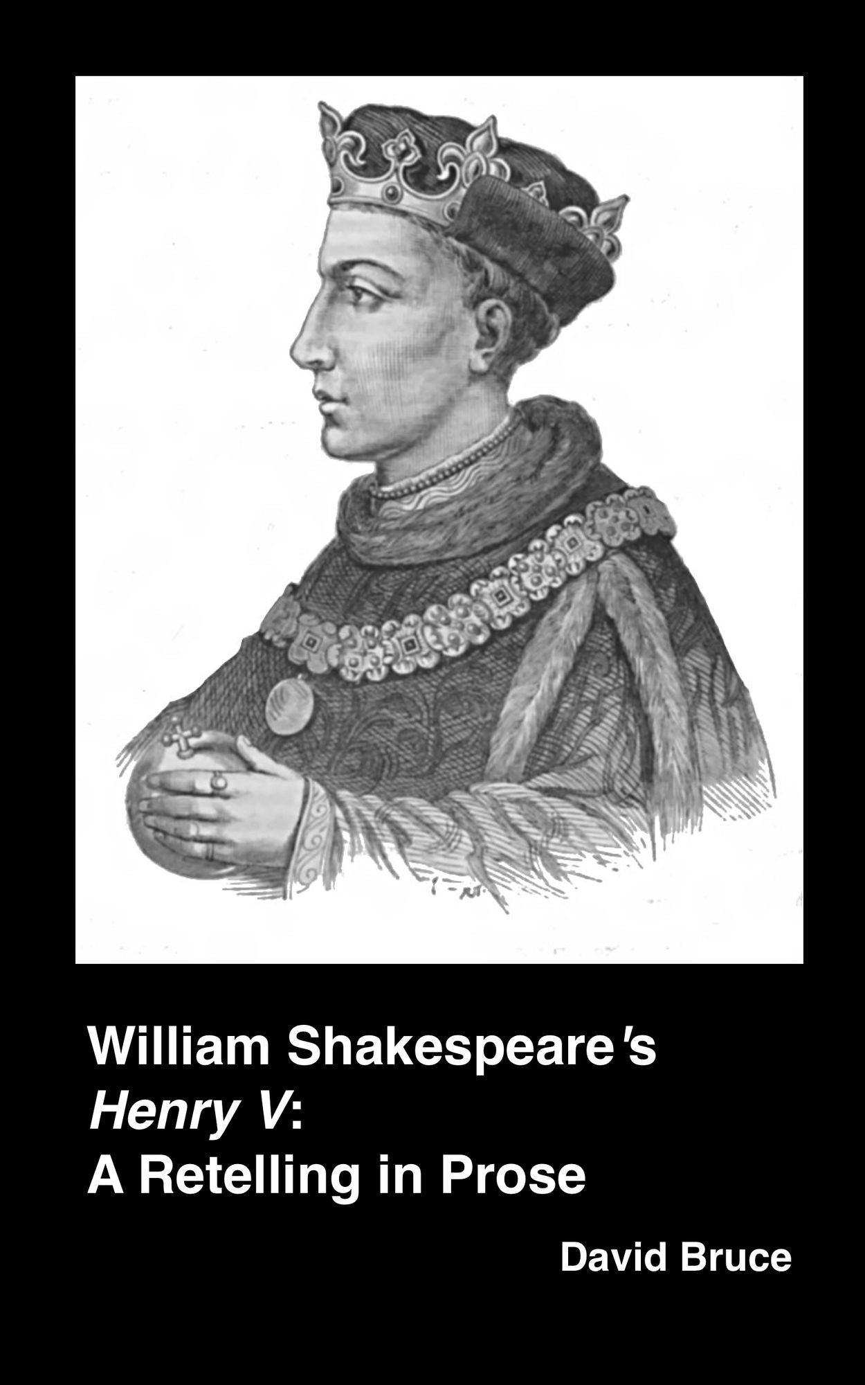 William Shakespeare's "Henry V": A Retelling in Prose