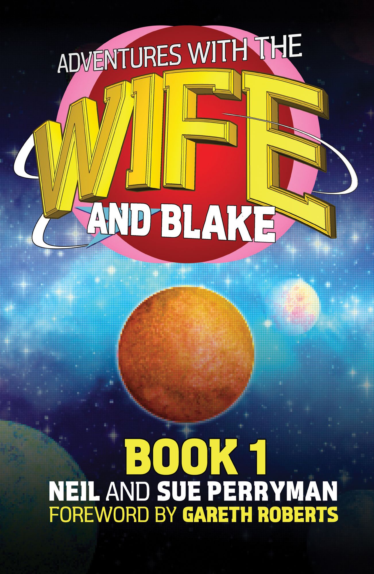 Adventures with the Wife and Blake Volume 1: The Blake Years