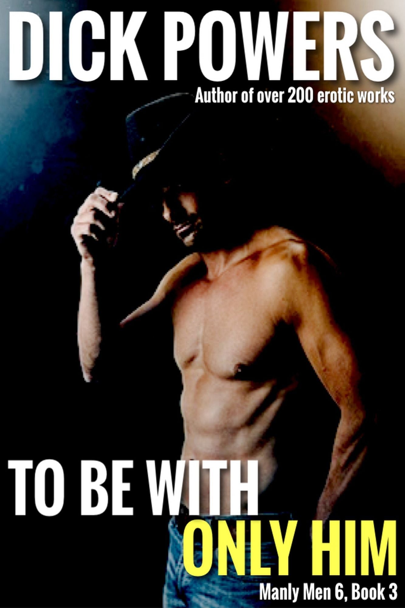 To Be With Only Him (Manly Men 6, Book 3)