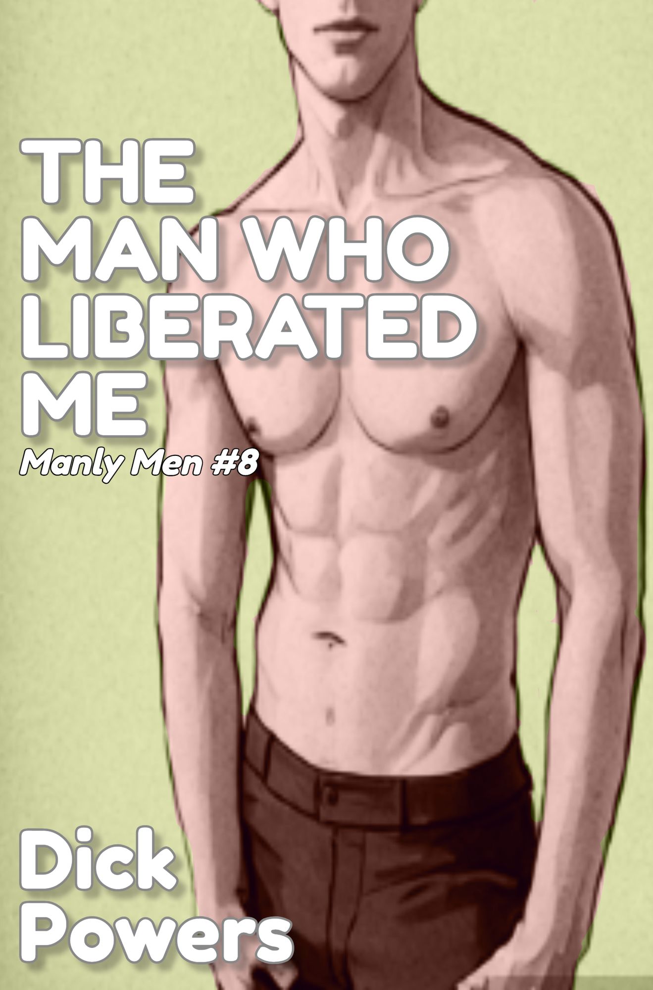 The Man Who Liberated Me (Manly Men 6, Book 4)
