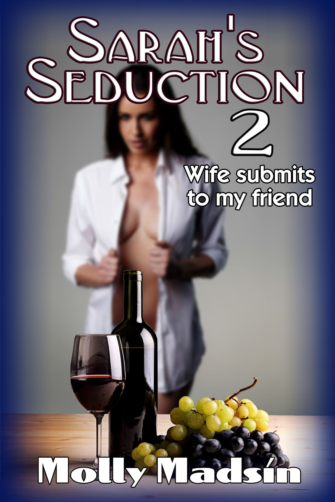 Sarah's Seduction 2: Wife Submits to my Friend
