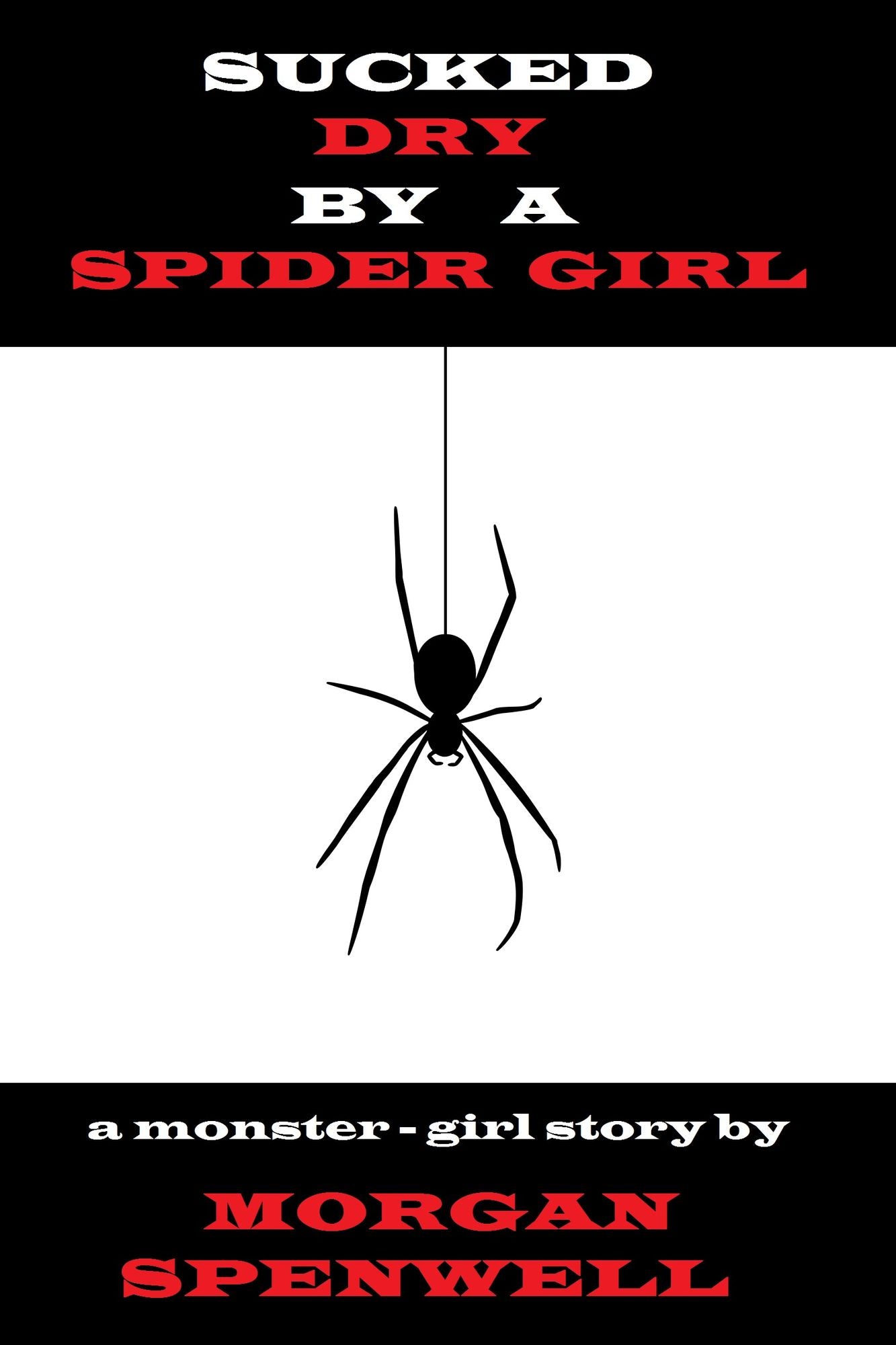 Sucked Dry by a Spider Girl: A Monster Girl story