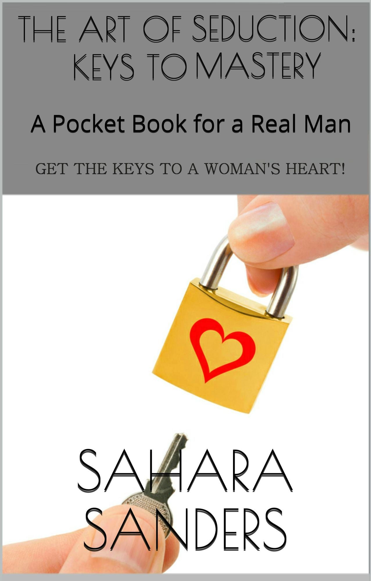 The Art of Seduction: Keys to Mastery / A Pocket Book for a Real Man