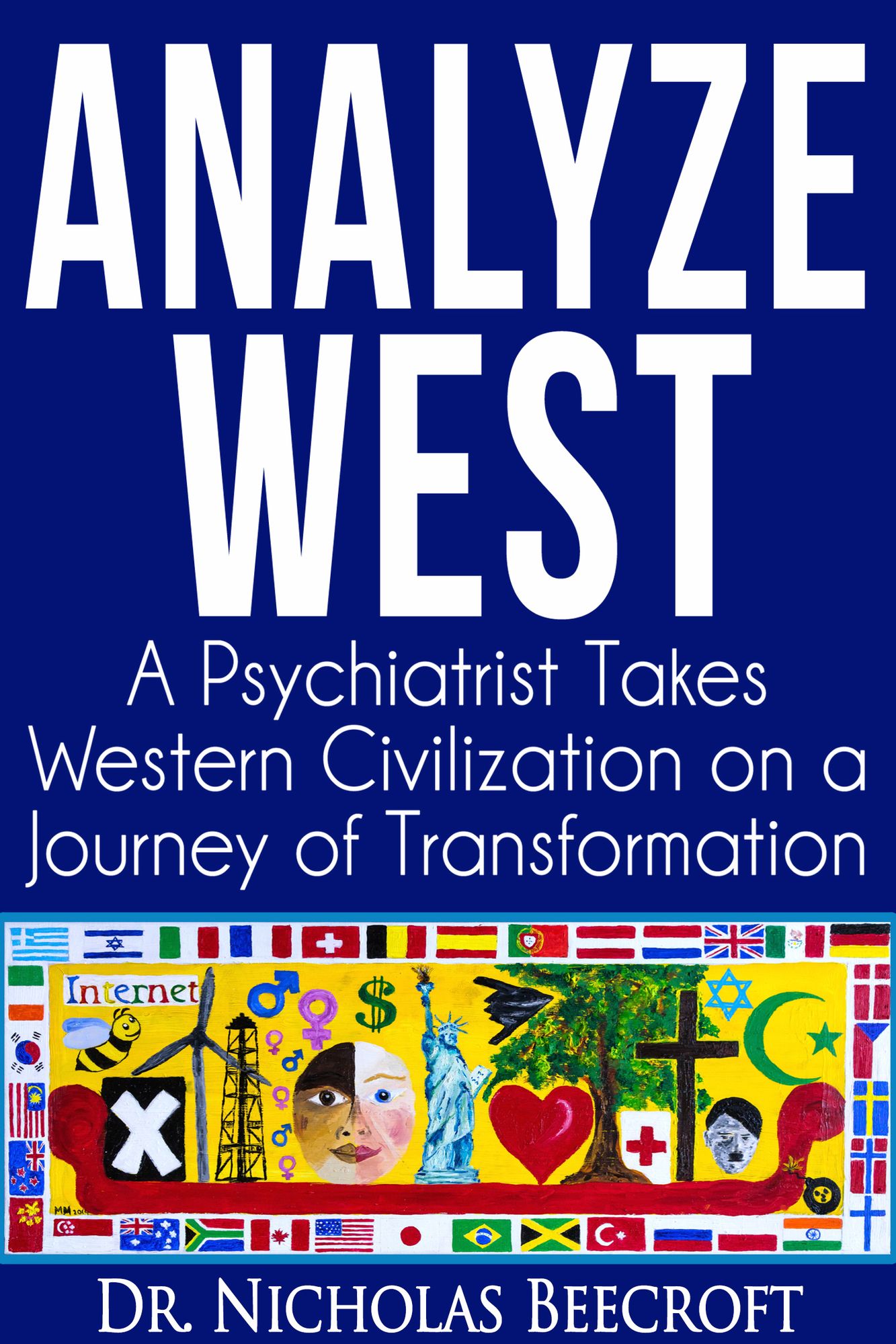 Analyze West: A Psychiatrist Takes Western Civilization on a Journey of Transformation