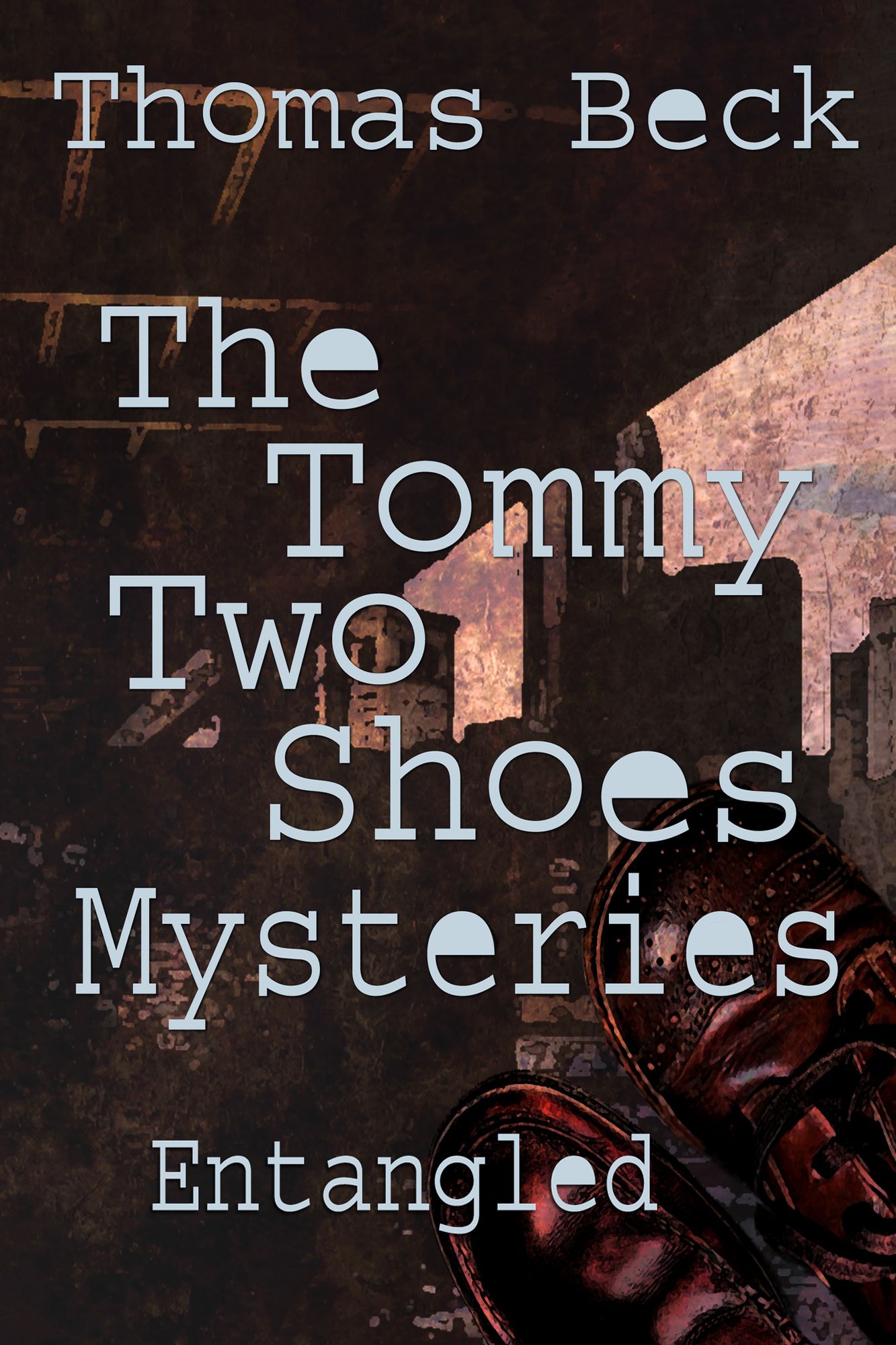 The Tommy Two Shoes Mysteries: Entangled