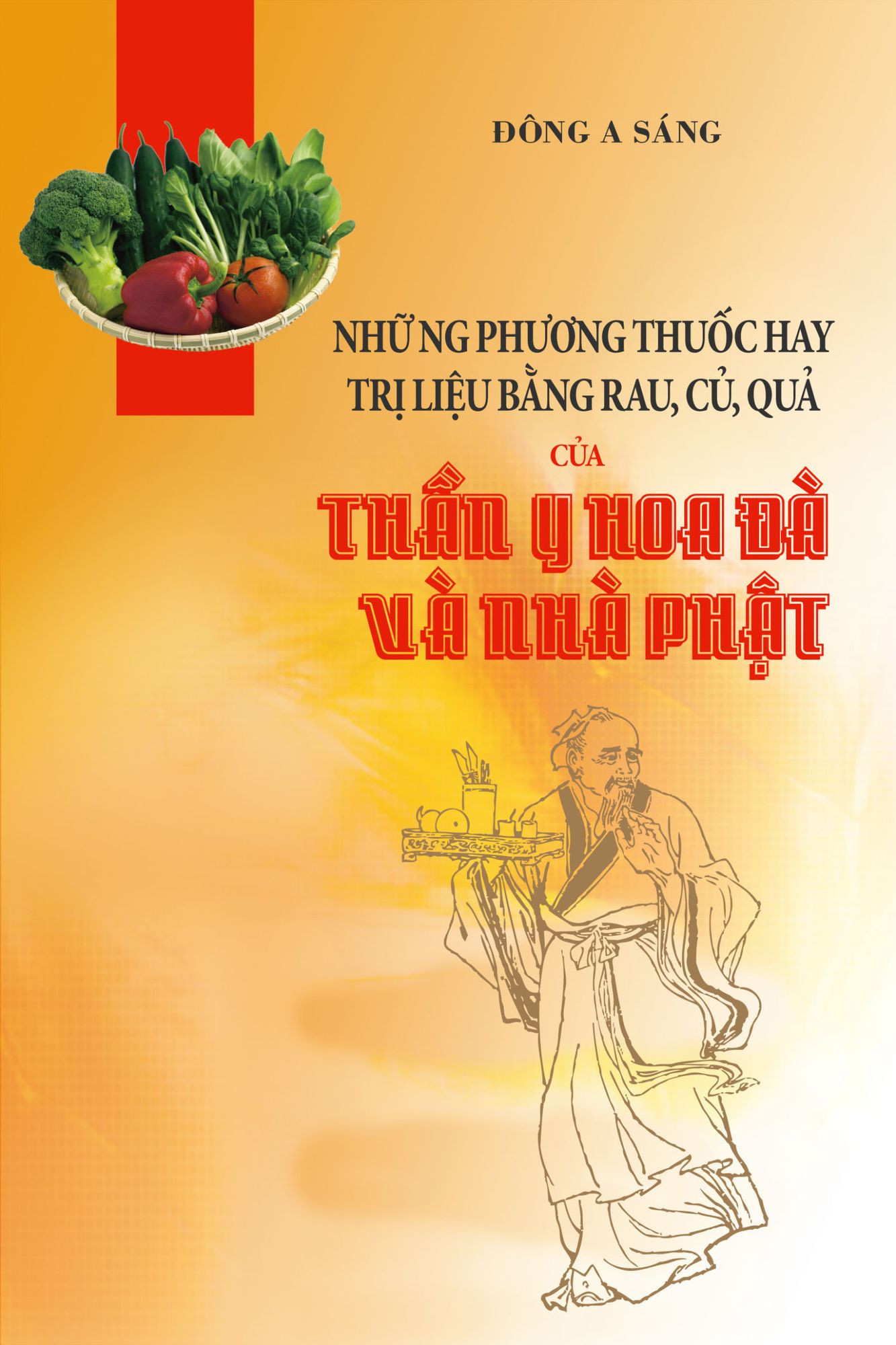 Nhung phuong thuoc hay: tri lieu bang rau, cu, qua cua Than y Hoa Da va nha Phat.