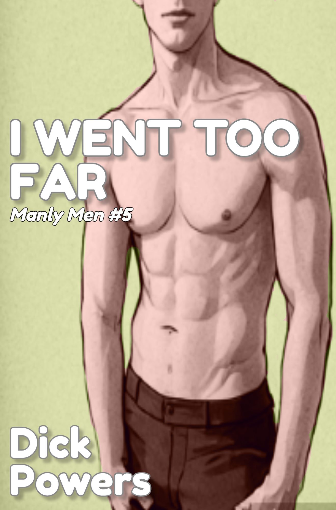 I Went Too Far (Manly Men 8, Book 1)