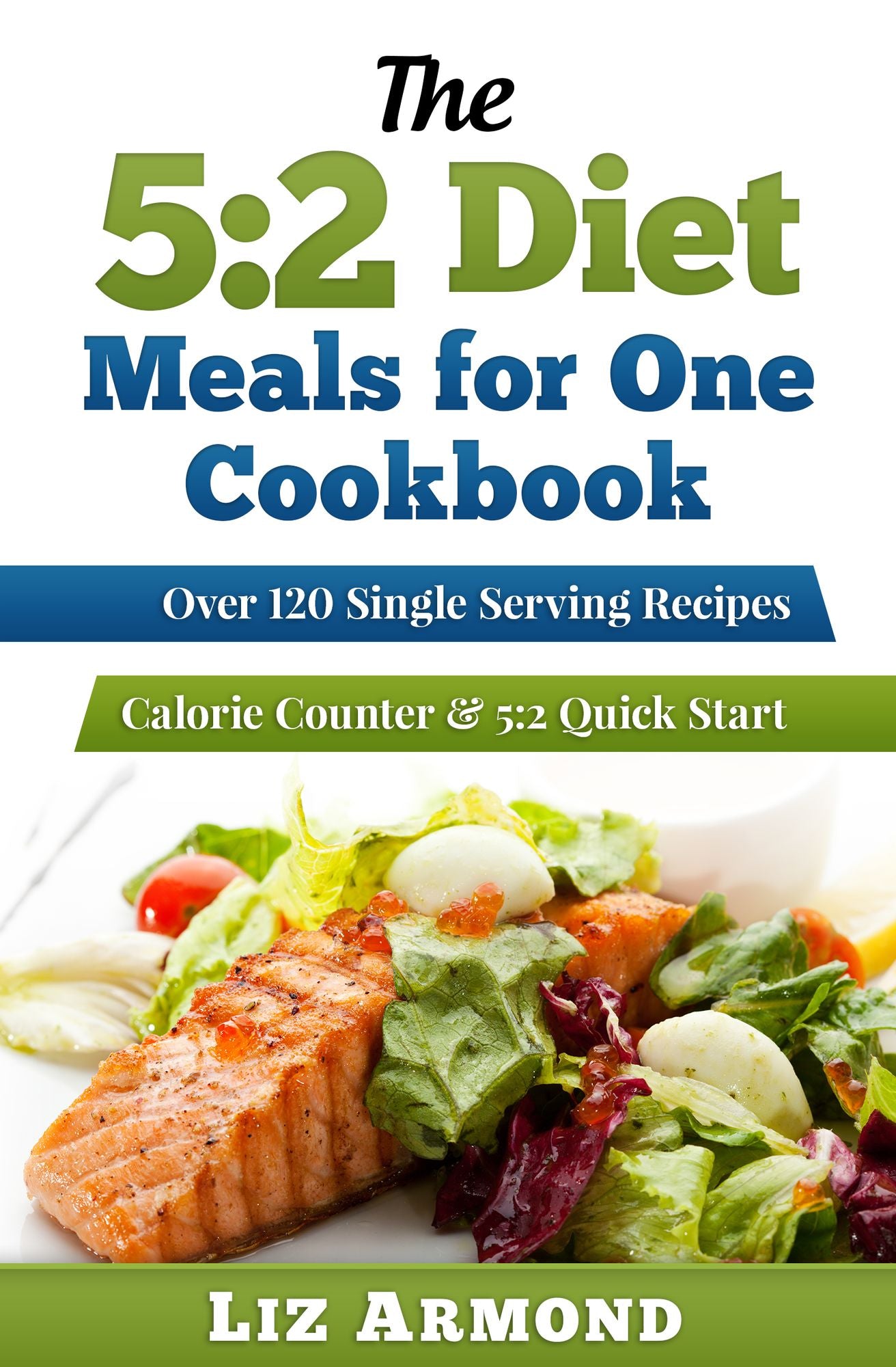 The 5:2 Diet Meals for One Cookbook: Over 120 Single Serving Recipes