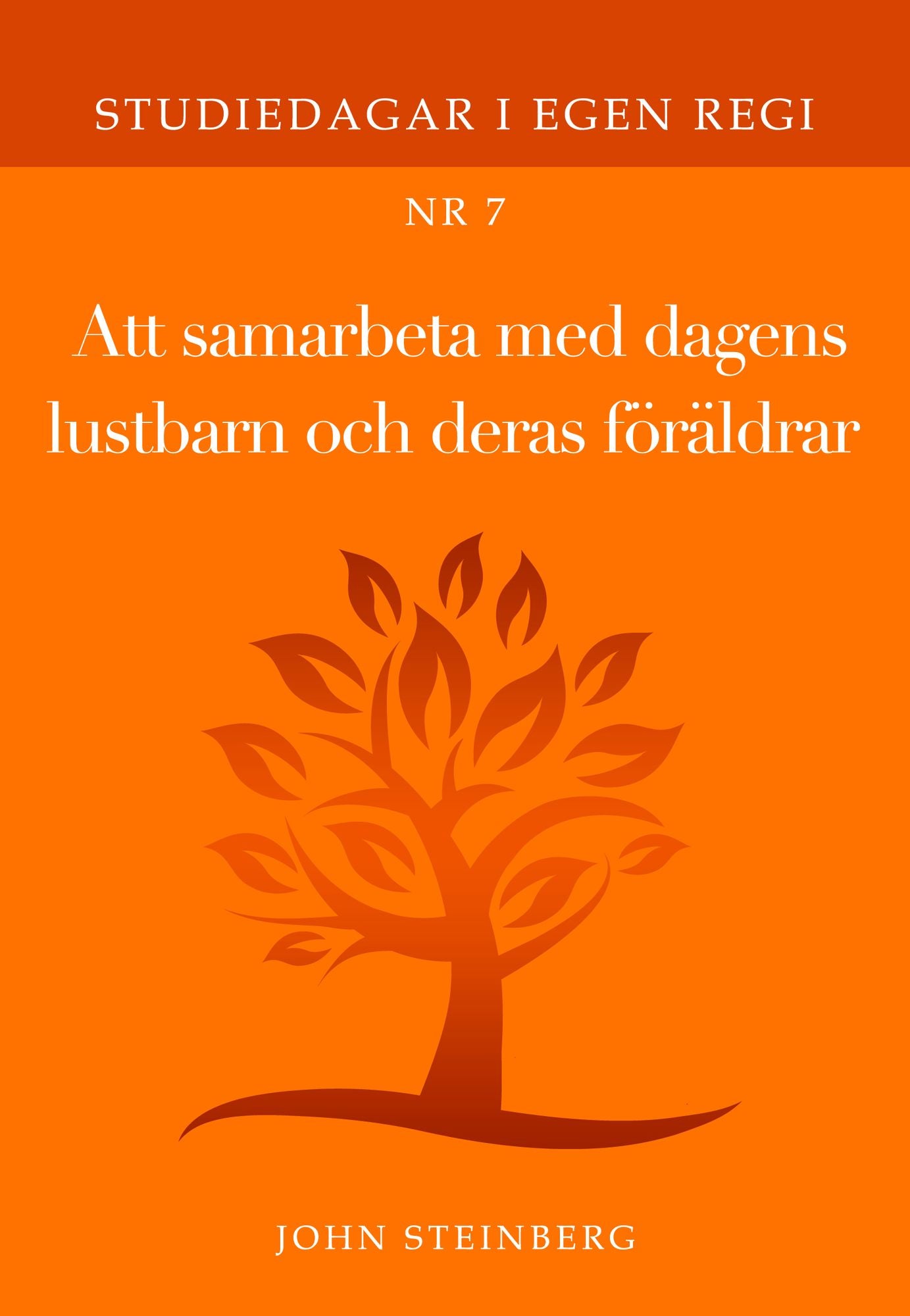 Att samarbeta med dagens lustbarn och föräldrar: Nr 7 i serien Studiedagar i egen regi