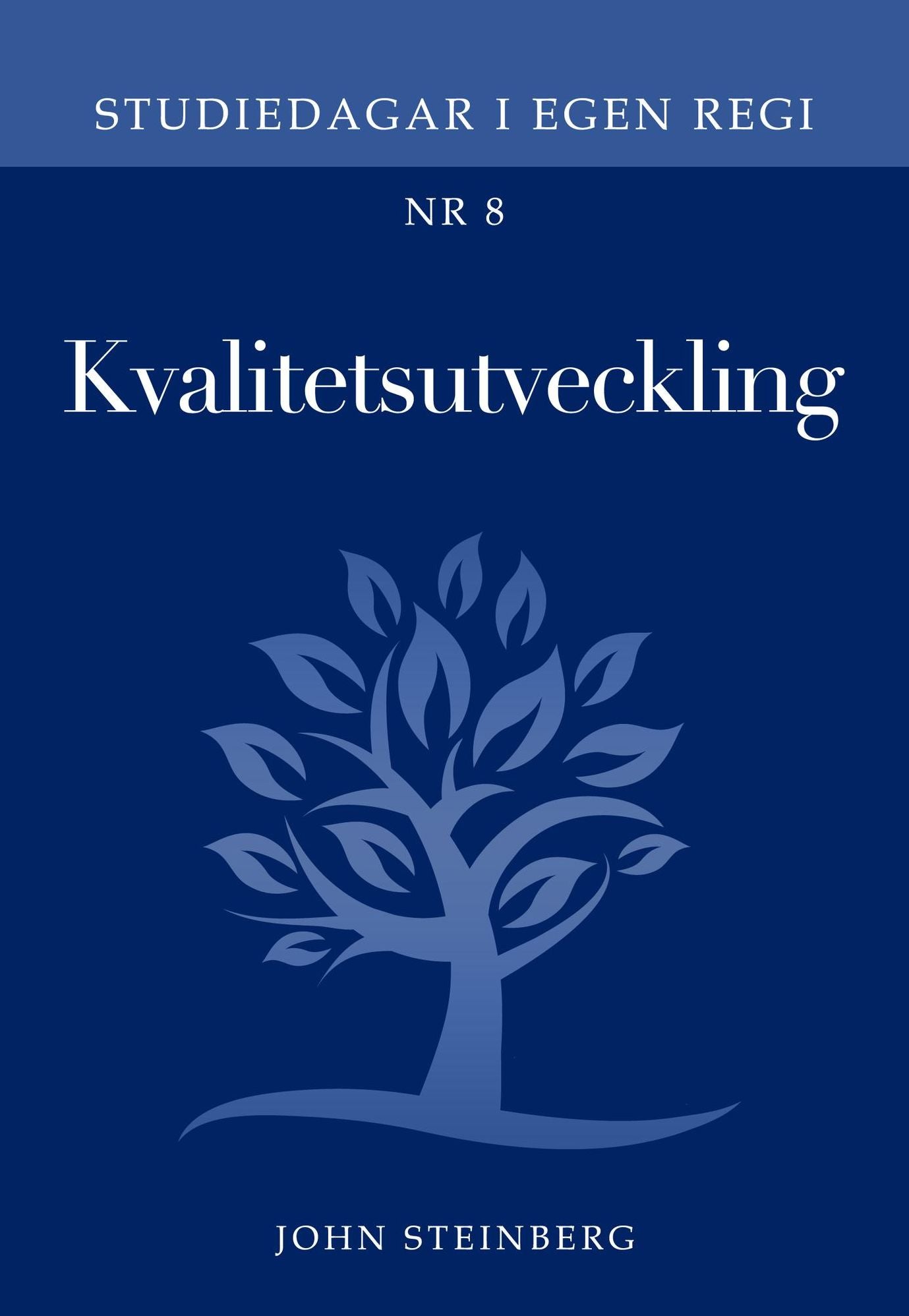 Kvalitetsutveckling: Nr 8 i serien Studiedagar i egen regi
