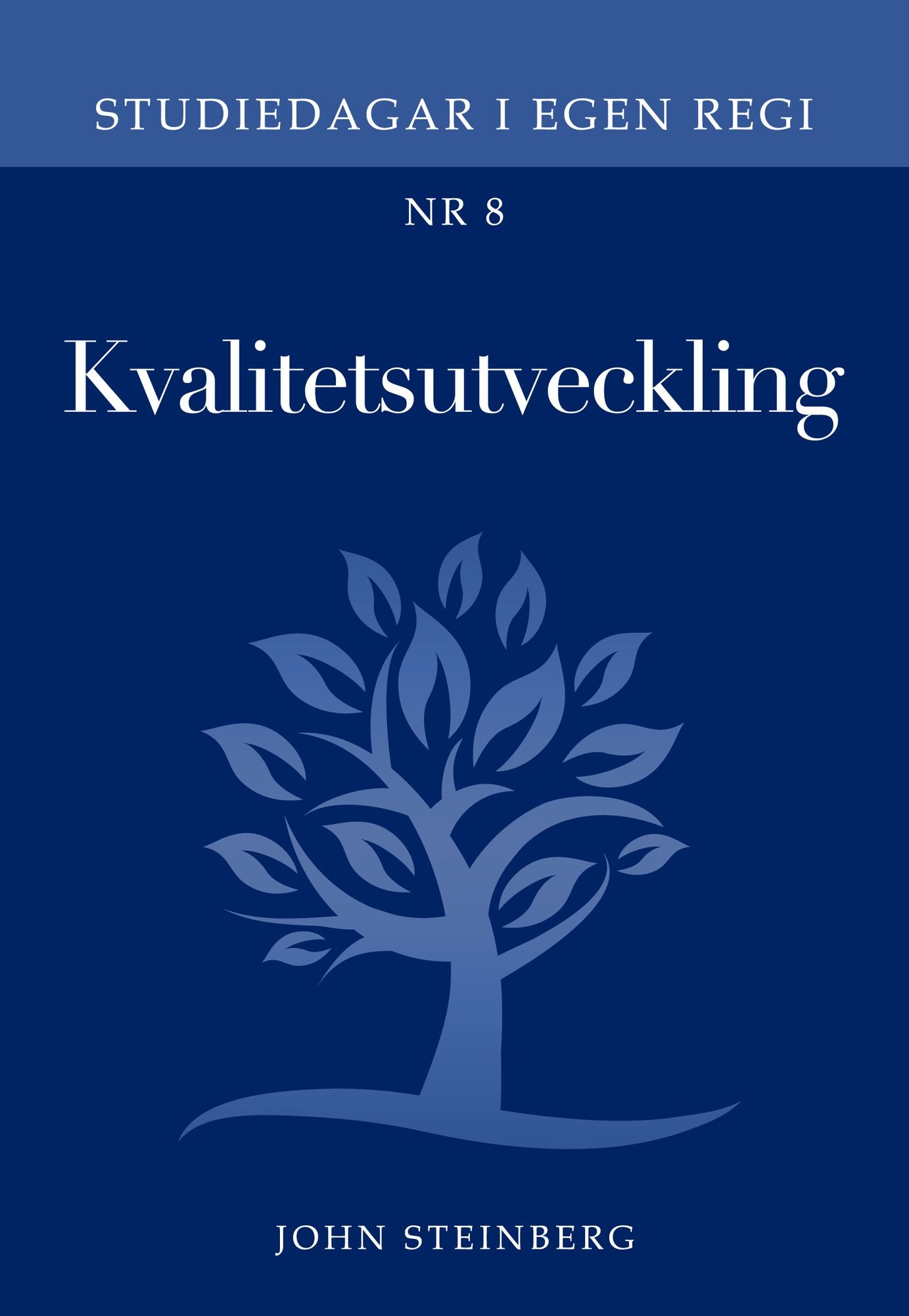 Kvalitetsutveckling: Nr 8 i serien Studiedagar i egen regi